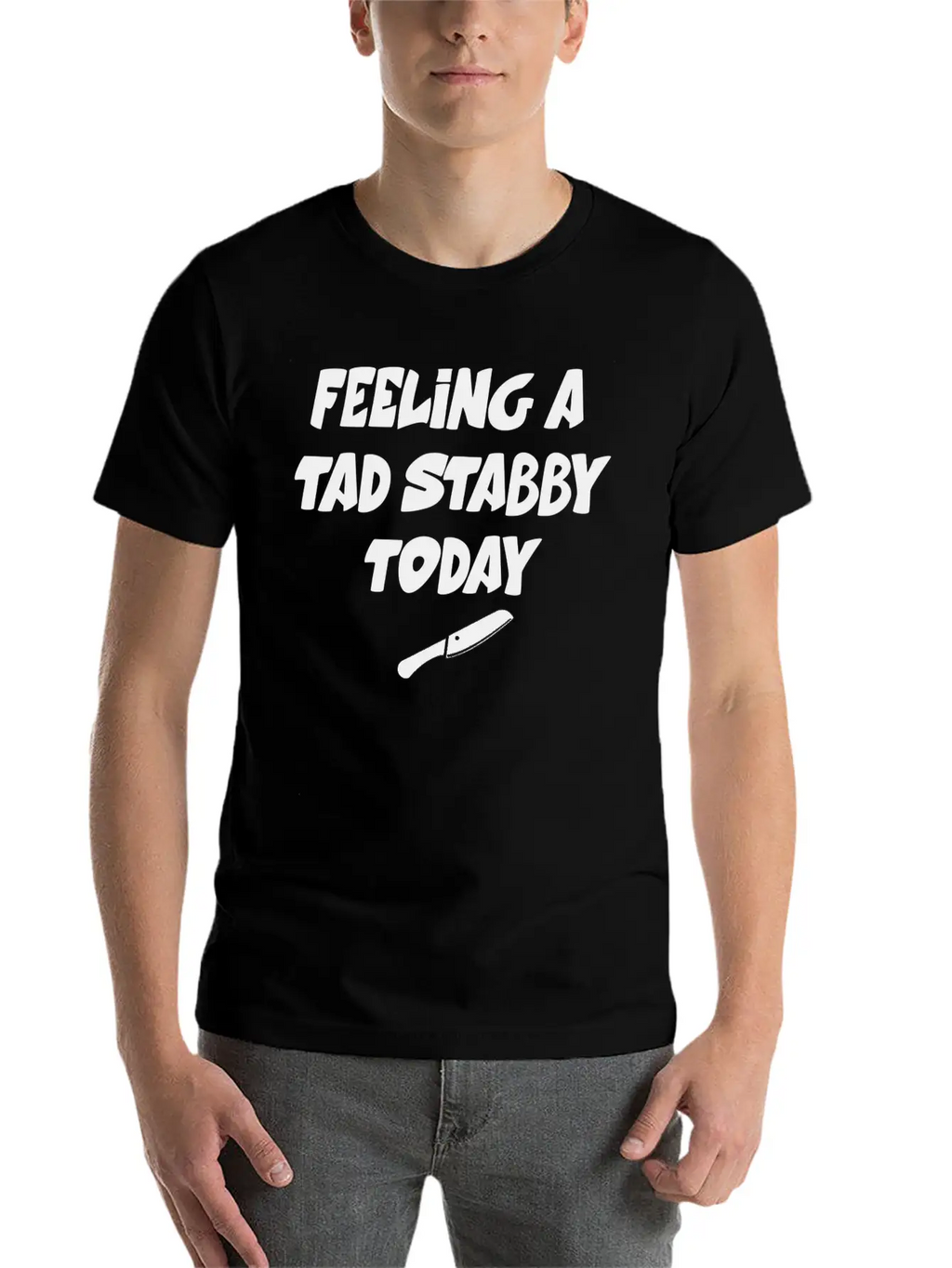 Feeling A Tad Stabby Today - T-shirt Casual Graphic T-Shirt – Simple And Comfortable Daily Wear