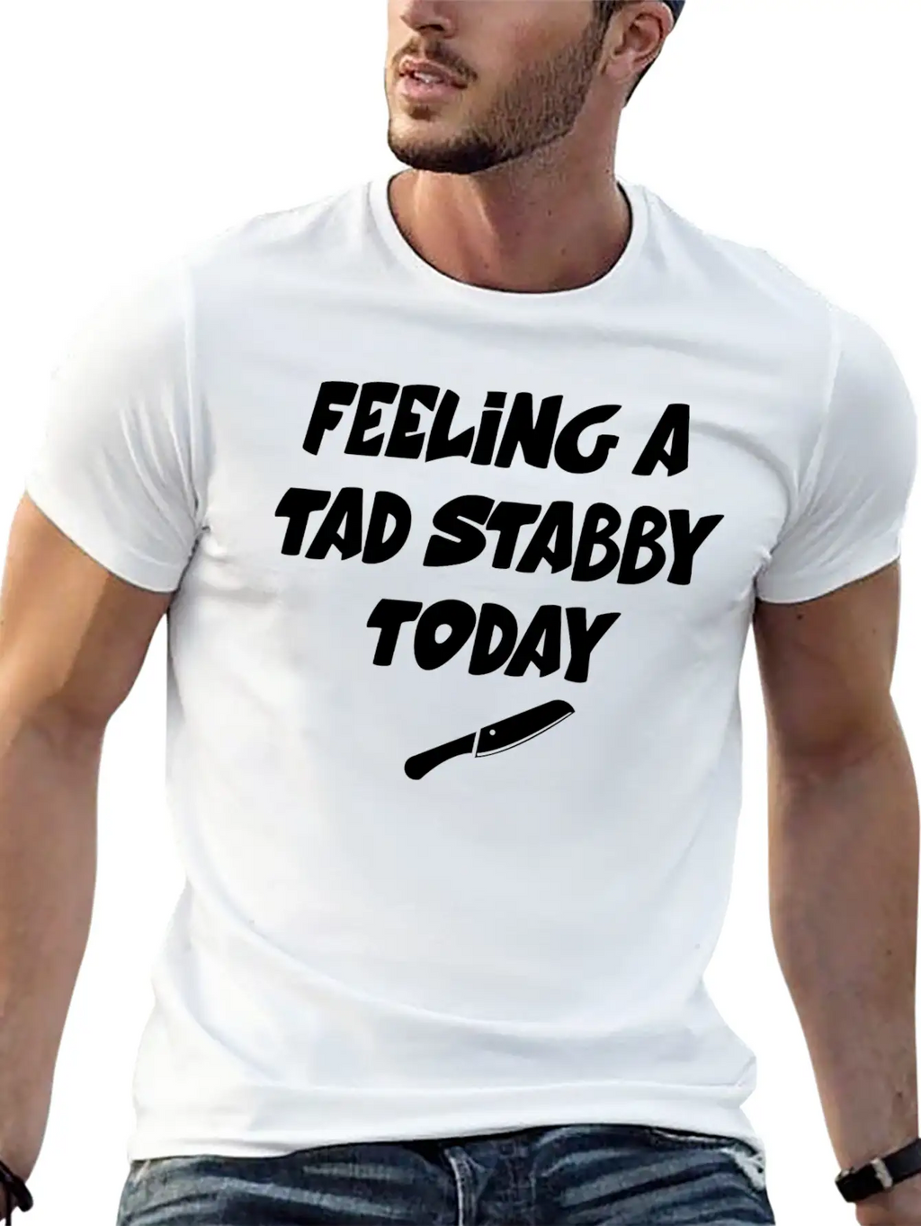 Feeling A Tad Stabby Today - T-shirt Casual Graphic T-Shirt – Simple And Comfortable Daily Wear