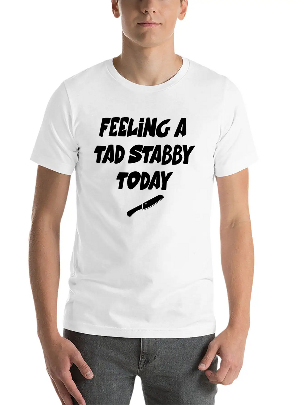Feeling A Tad Stabby Today - T-shirt Casual Graphic T-Shirt – Simple And Comfortable Daily Wear