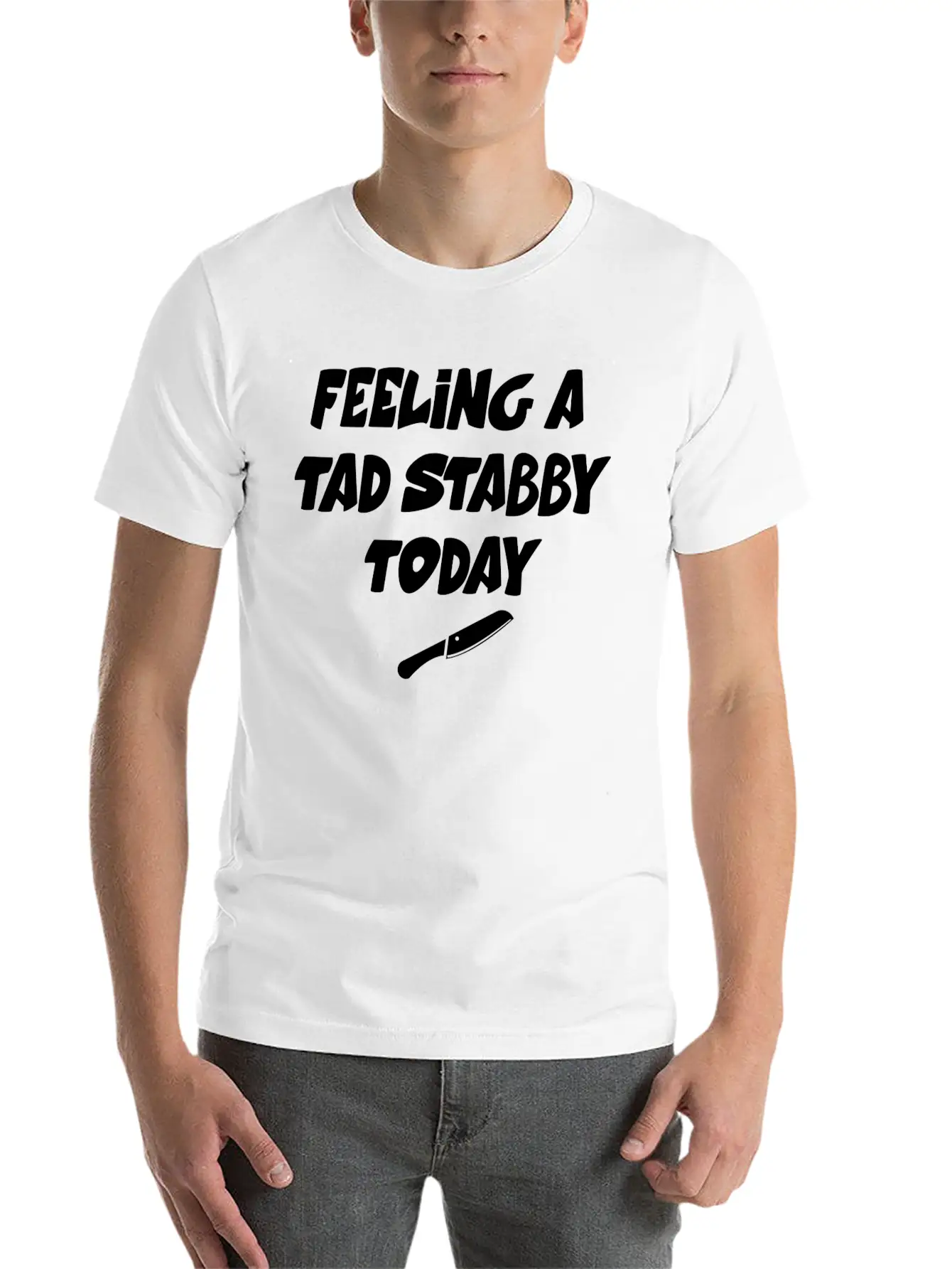 Feeling A Tad Stabby Today - T-shirt Casual Graphic T-Shirt – Simple And Comfortable Daily Wear