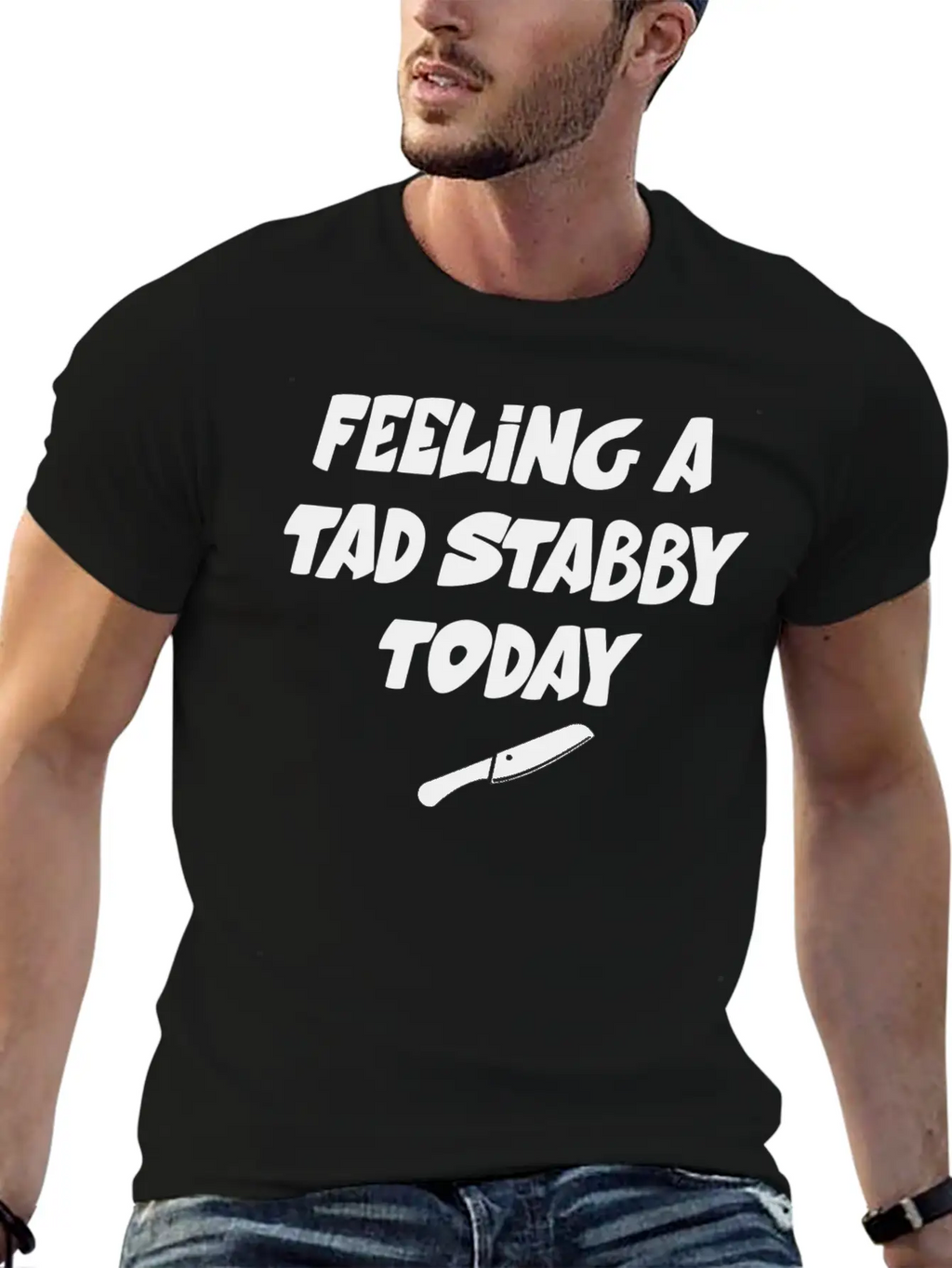 Feeling A Tad Stabby Today - T-shirt Casual Graphic T-Shirt – Simple And Comfortable Daily Wear