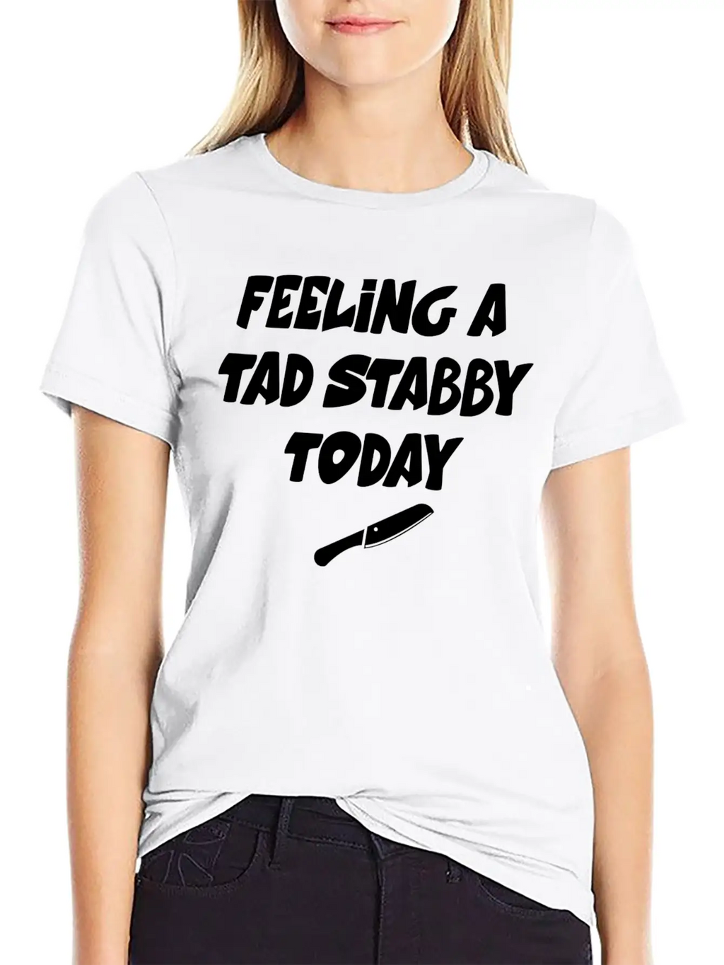 Feeling A Tad Stabby Today - T-shirt Casual Graphic T-Shirt – Simple And Comfortable Daily Wear