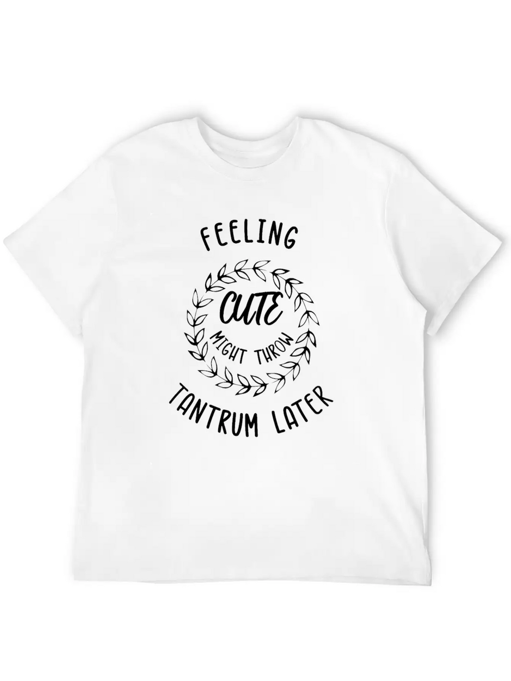 Feeling Cute Unisex Casual T-Shirt – Clean Design For Daily Comfort