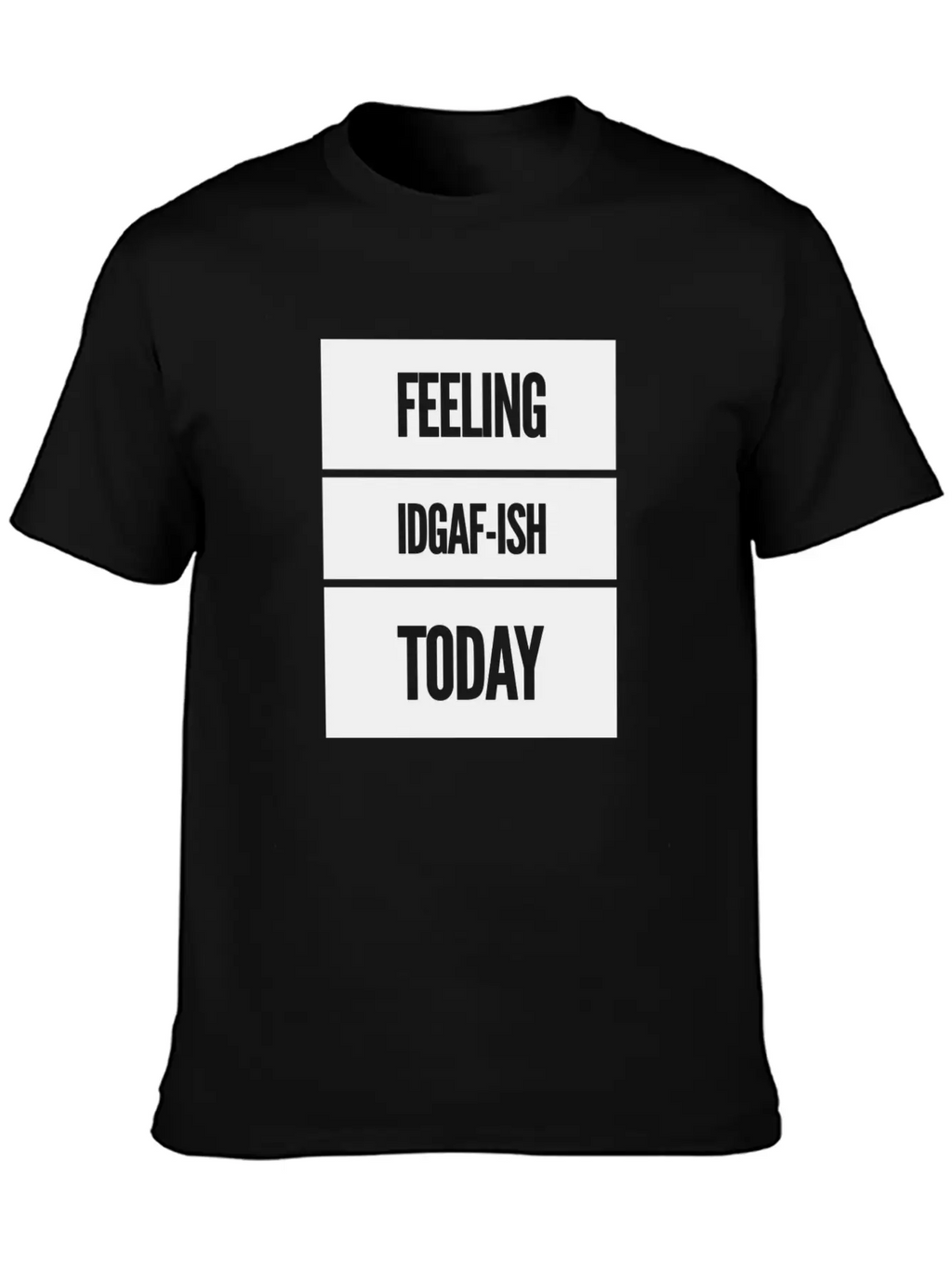 FEELING IDGAF-ISH TODAY Essential Cotton Tee For Daily Outfits – Unisex Style