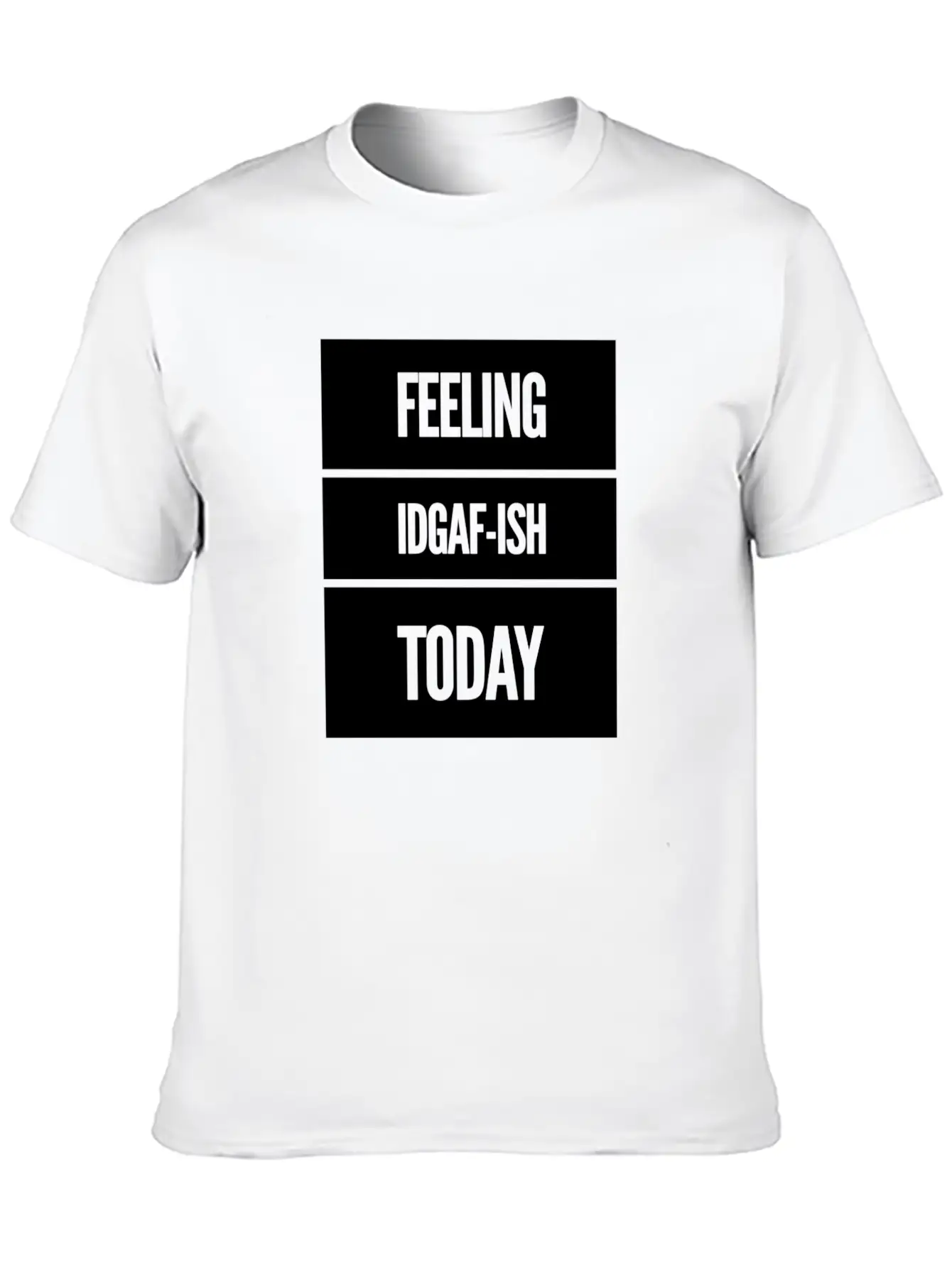 FEELING IDGAF-ISH TODAY Essential Cotton Tee For Daily Outfits – Unisex Style