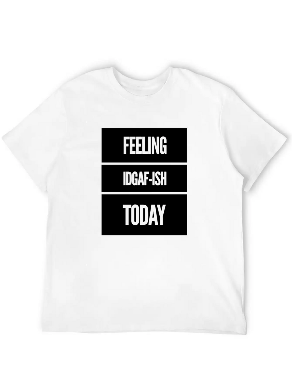 FEELING IDGAF-ISH TODAY Essential Cotton Tee For Daily Outfits – Unisex Style