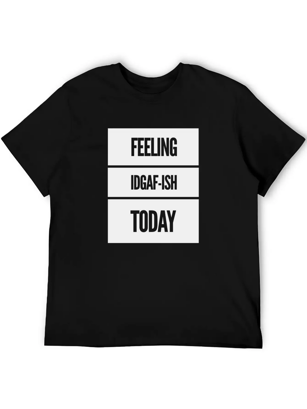 FEELING IDGAF-ISH TODAY Essential Cotton Tee For Daily Outfits – Unisex Style