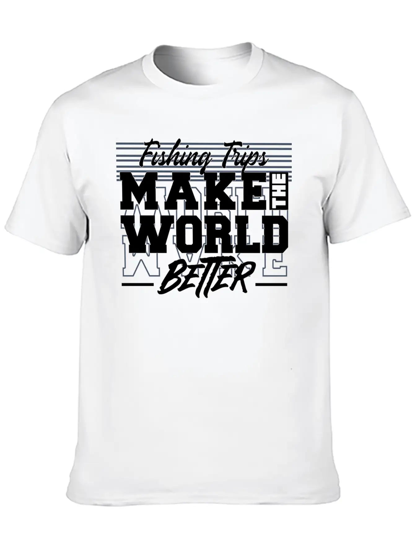 Fishing Trips Make The World Better Unisex Casual T-Shirt – Clean Design For Daily Comfort