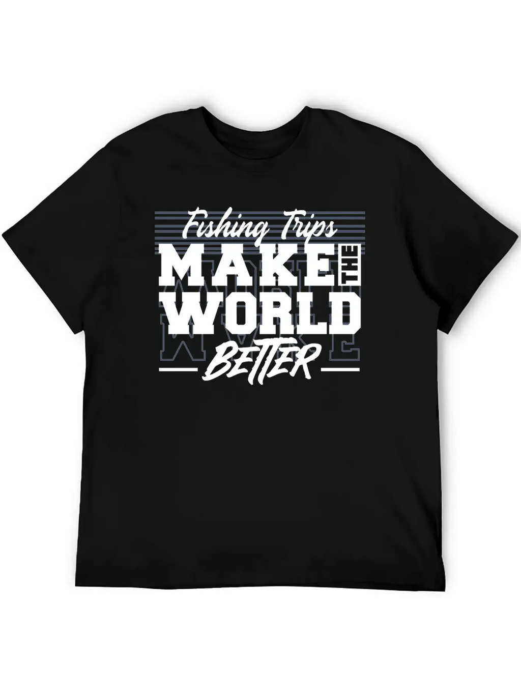 Fishing Trips Make The World Better Unisex Casual T-Shirt – Clean Design For Daily Comfort