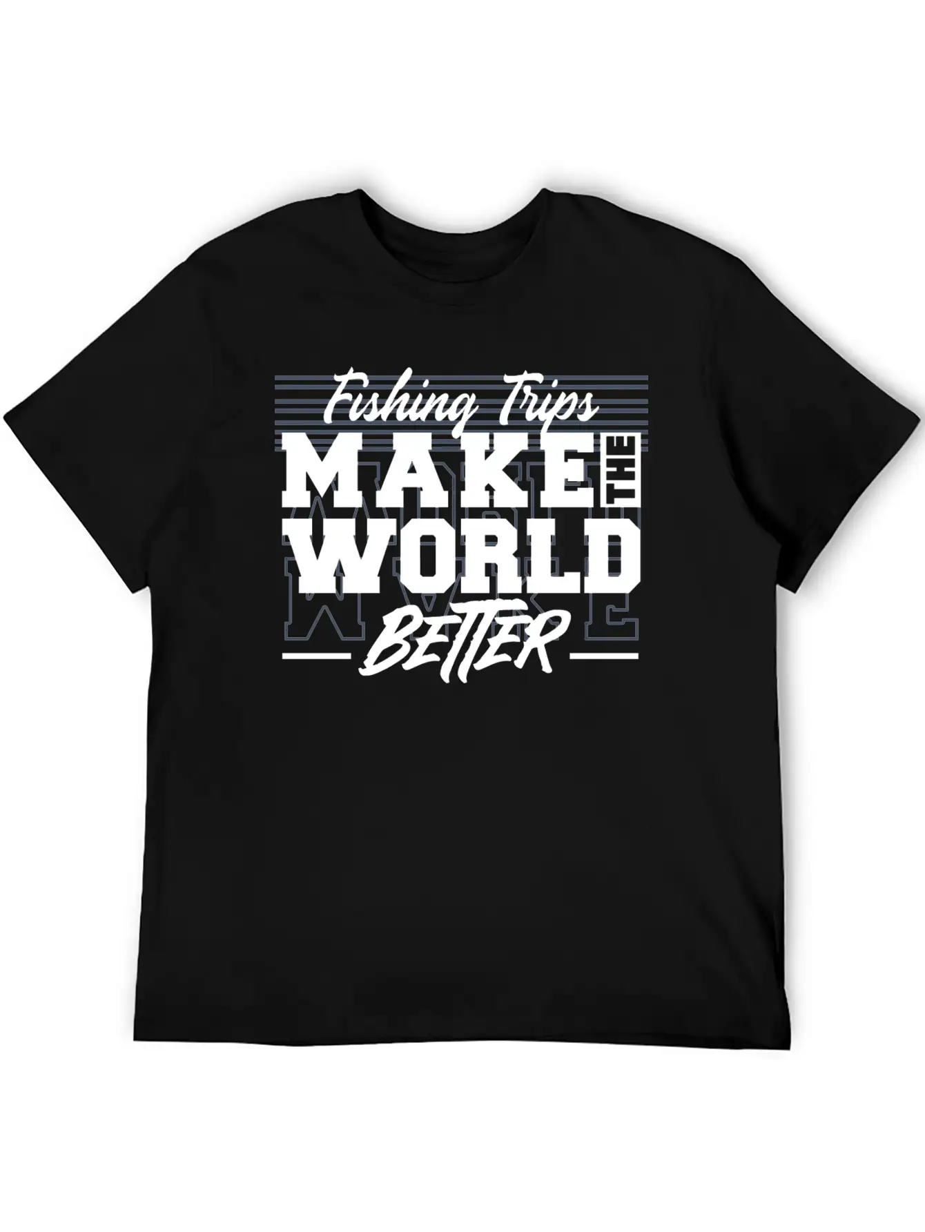 Fishing Trips Make The World Better Unisex Casual T-Shirt – Clean Design For Daily Comfort