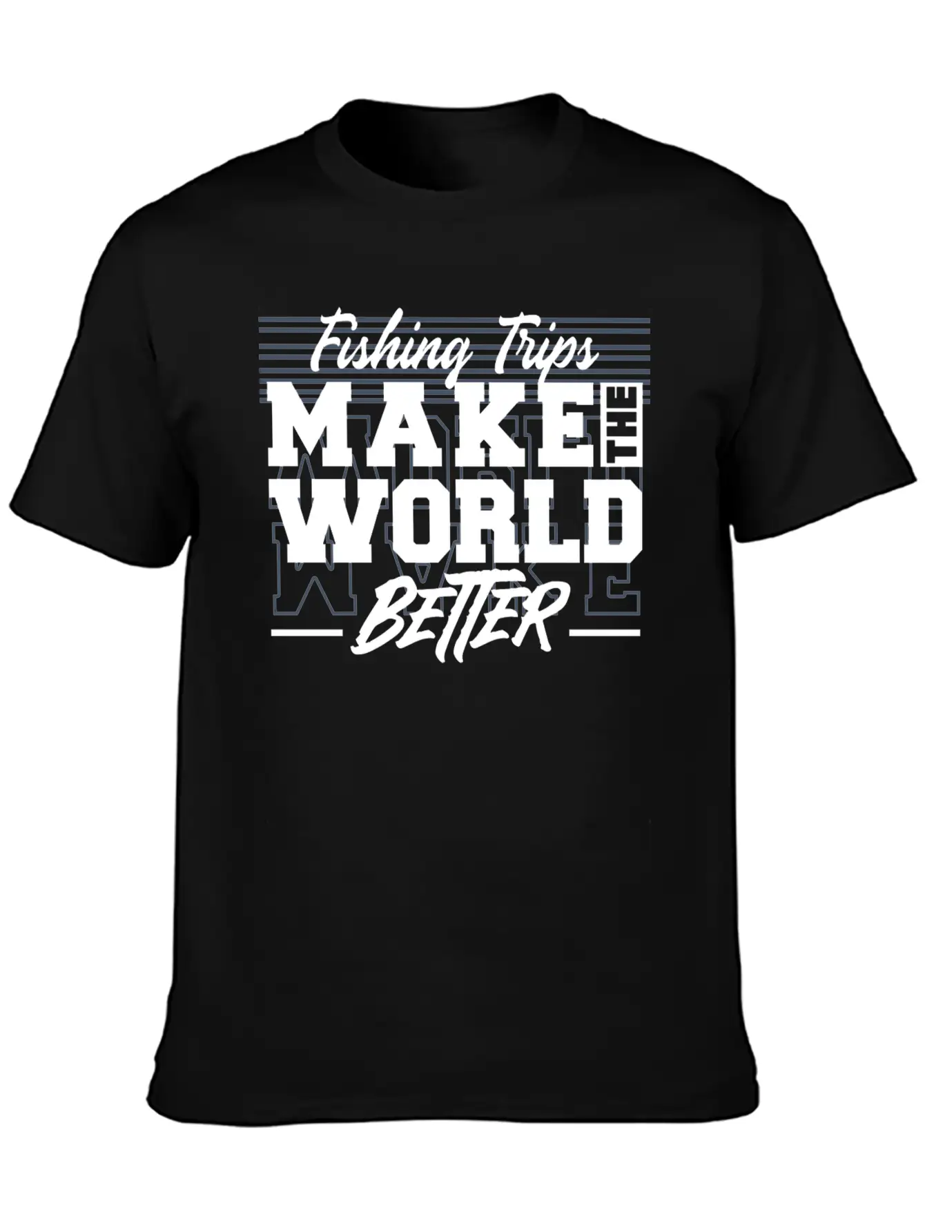 Fishing Trips Make The World Better Unisex Casual T-Shirt – Clean Design For Daily Comfort