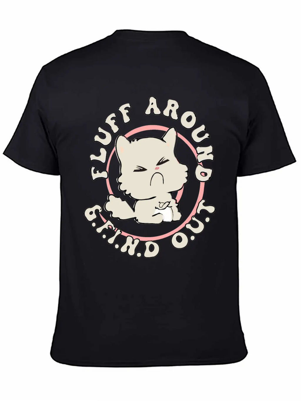 Fluff Around Funny Sarcastic Cat Casual Graphic T-Shirt – Simple And Comfortable Daily Wear