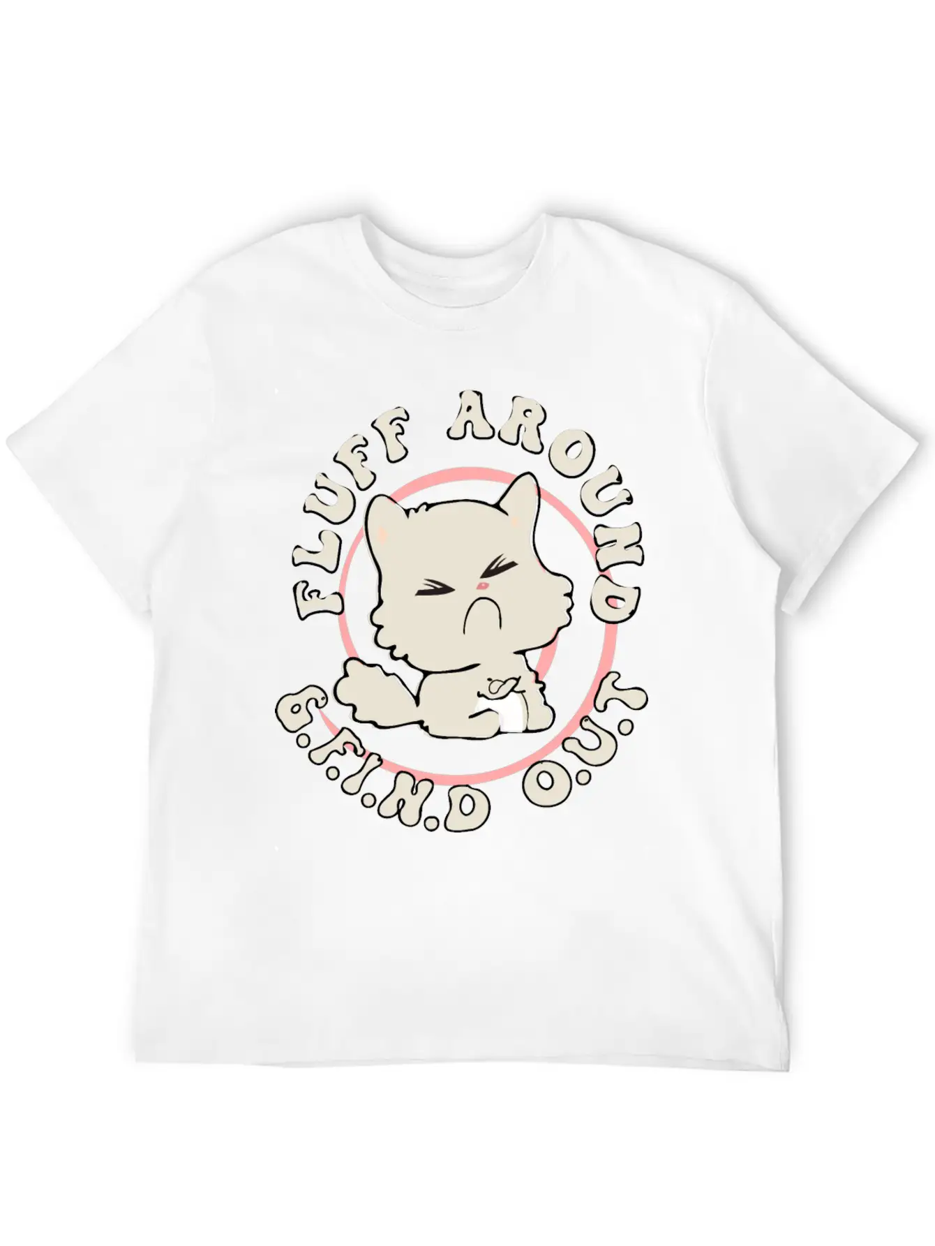 Fluff Around Funny Sarcastic Cat Casual Graphic T-Shirt – Simple And Comfortable Daily Wear
