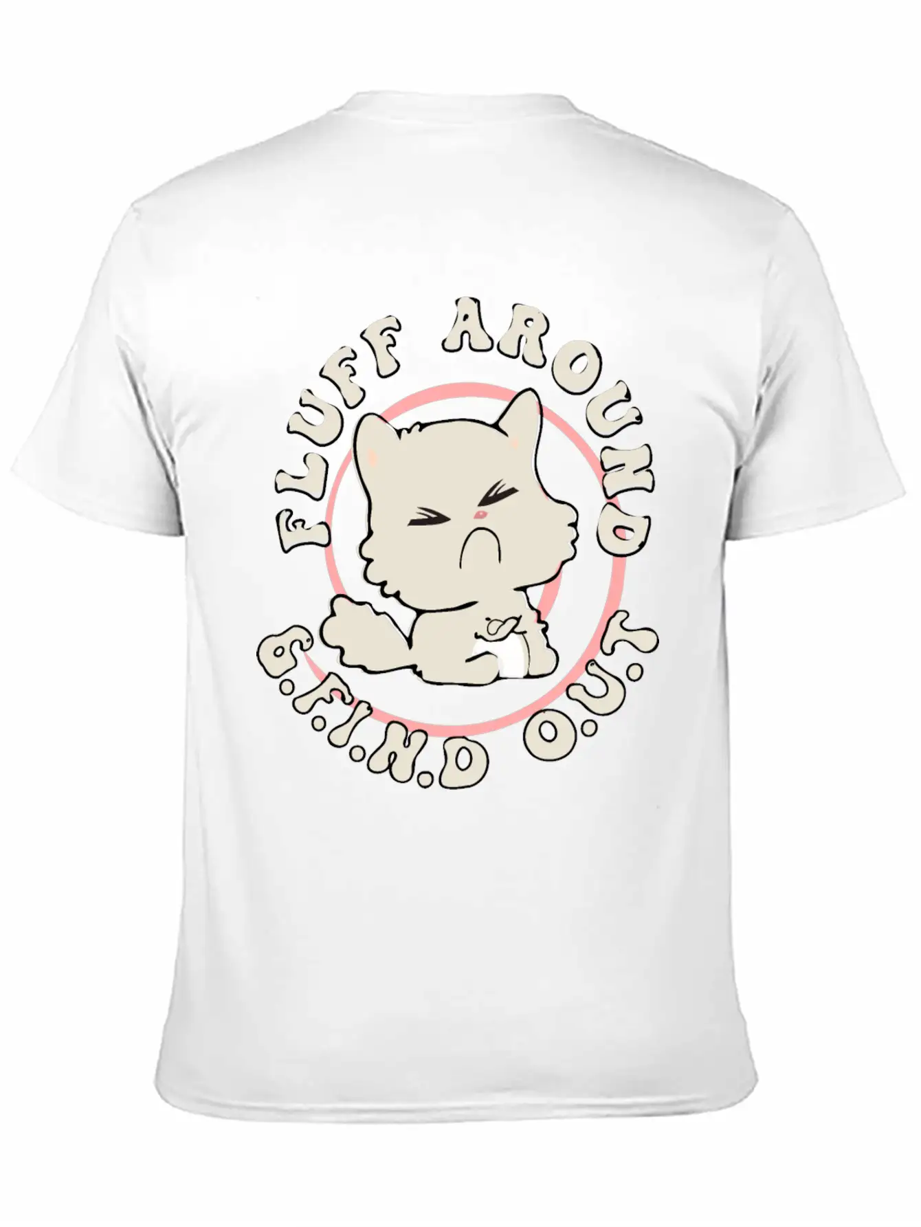 Fluff Around Funny Sarcastic Cat Casual Graphic T-Shirt – Simple And Comfortable Daily Wear