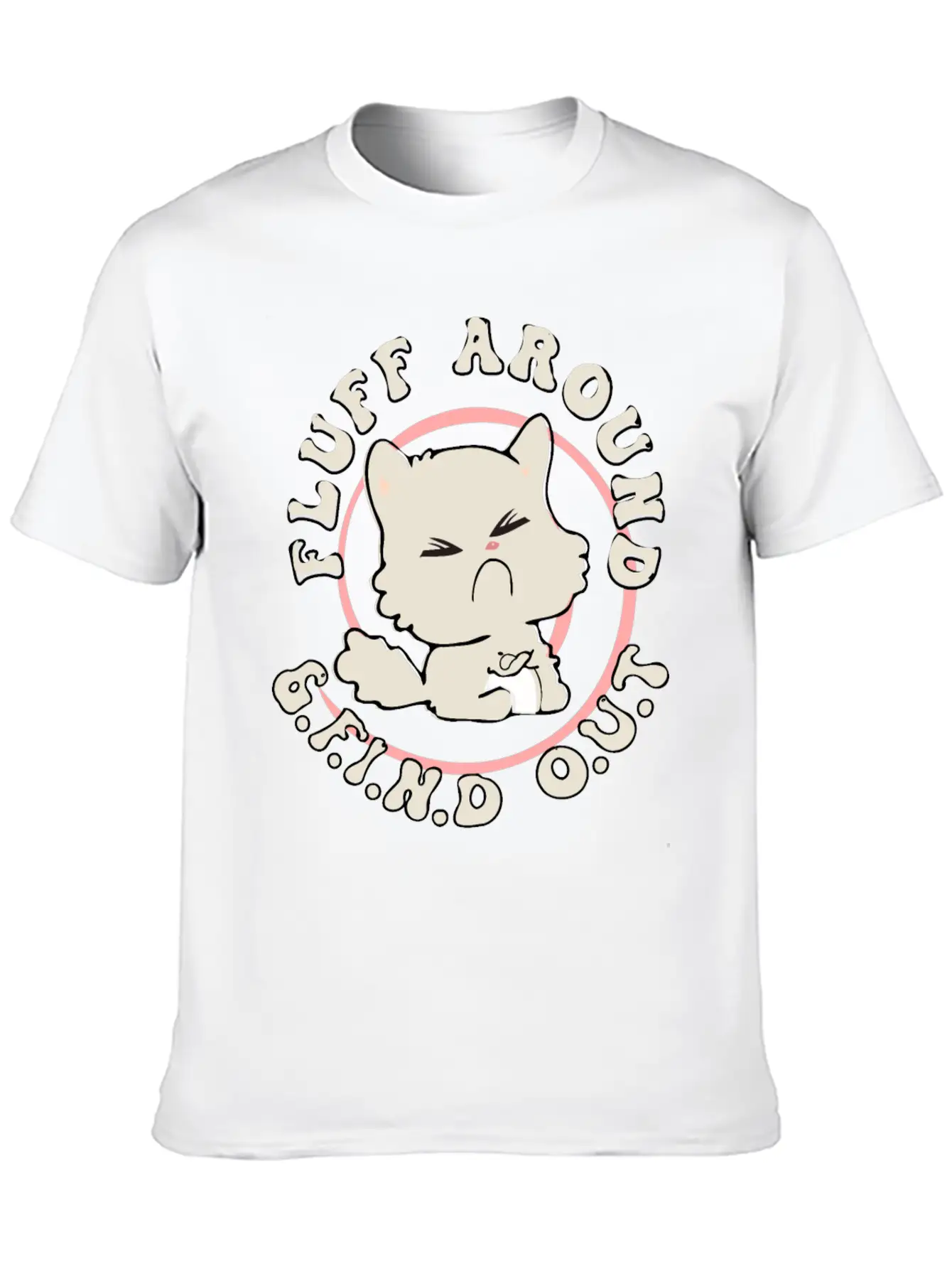 Fluff Around Funny Sarcastic Cat Casual Graphic T-Shirt – Simple And Comfortable Daily Wear