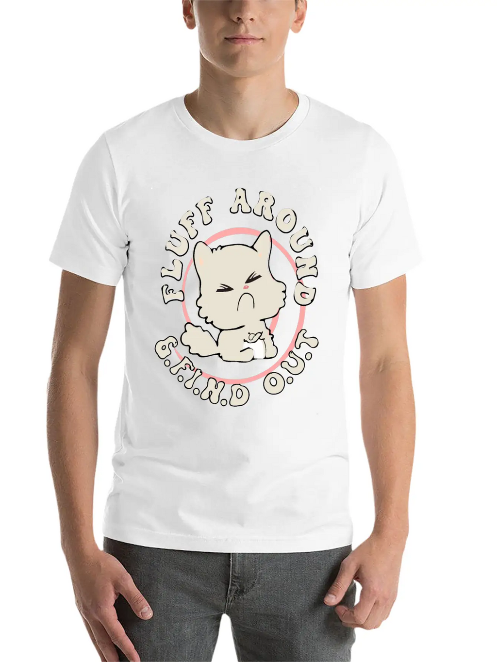 Fluff Around Funny Sarcastic Cat Casual Graphic T-Shirt – Simple And Comfortable Daily Wear