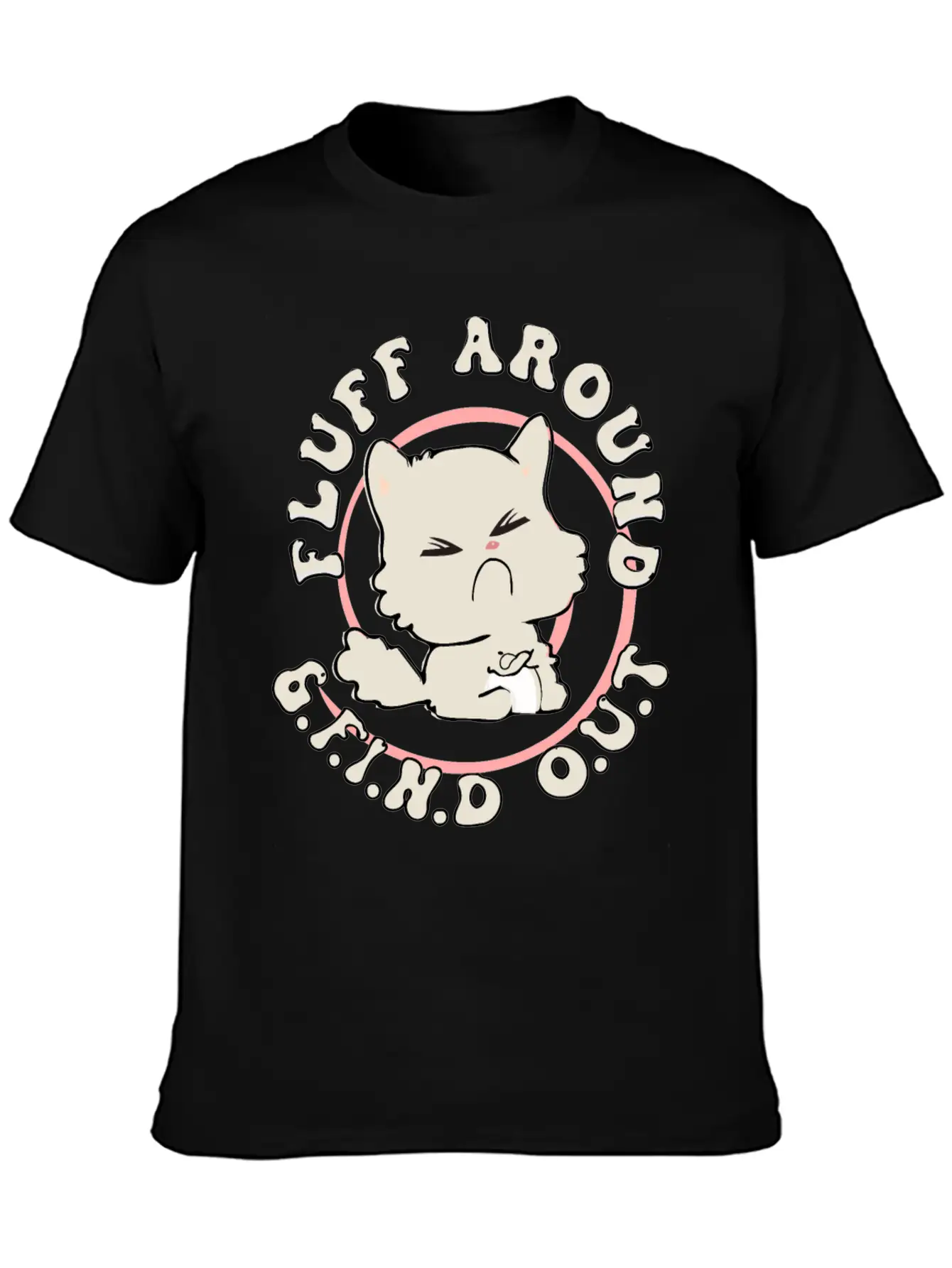Fluff Around Funny Sarcastic Cat Casual Graphic T-Shirt – Simple And Comfortable Daily Wear