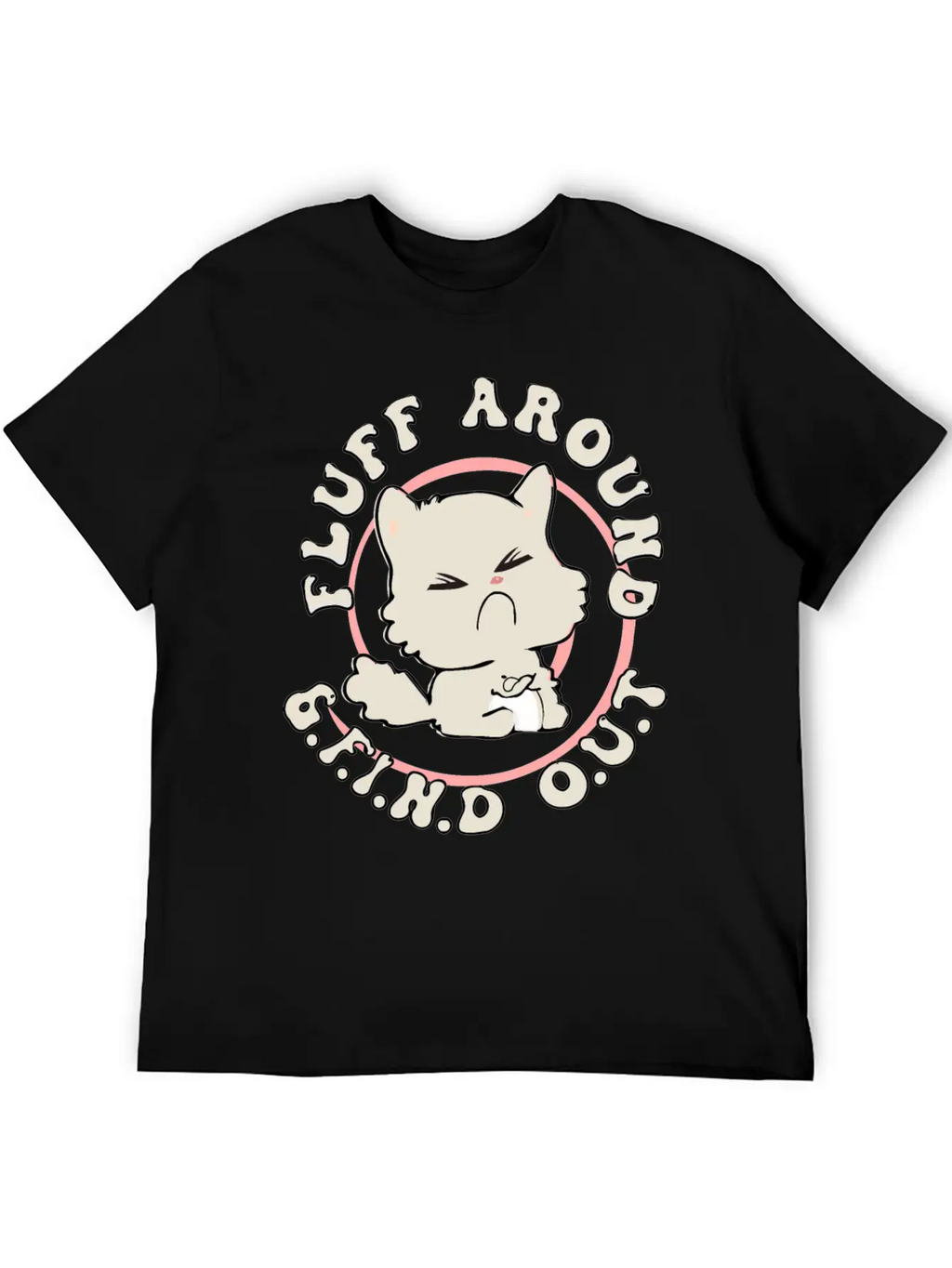Fluff Around Funny Sarcastic Cat Casual Graphic T-Shirt – Simple And Comfortable Daily Wear
