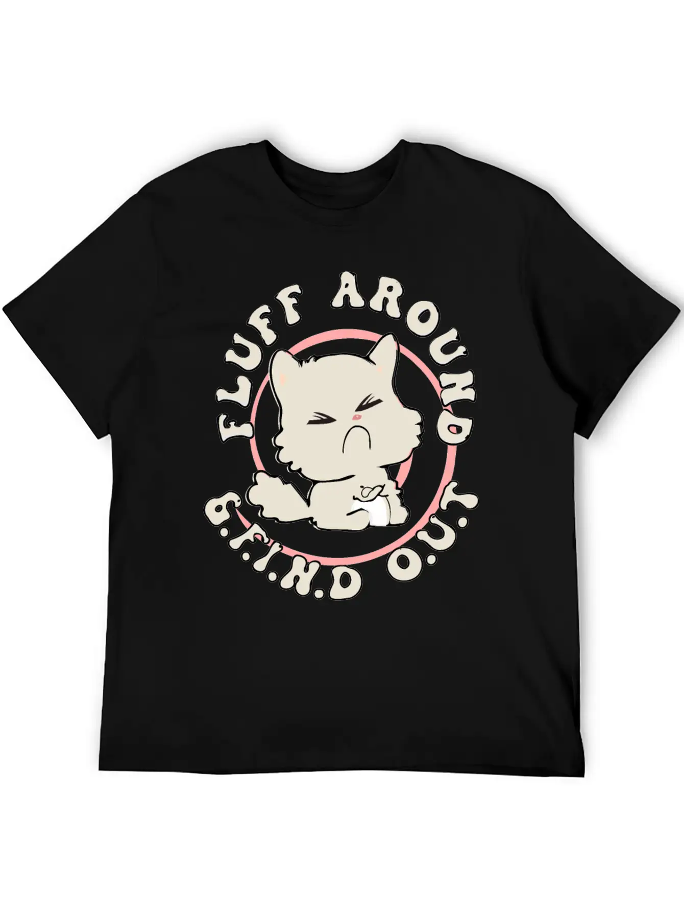 Fluff Around Funny Sarcastic Cat Casual Graphic T-Shirt – Simple And Comfortable Daily Wear