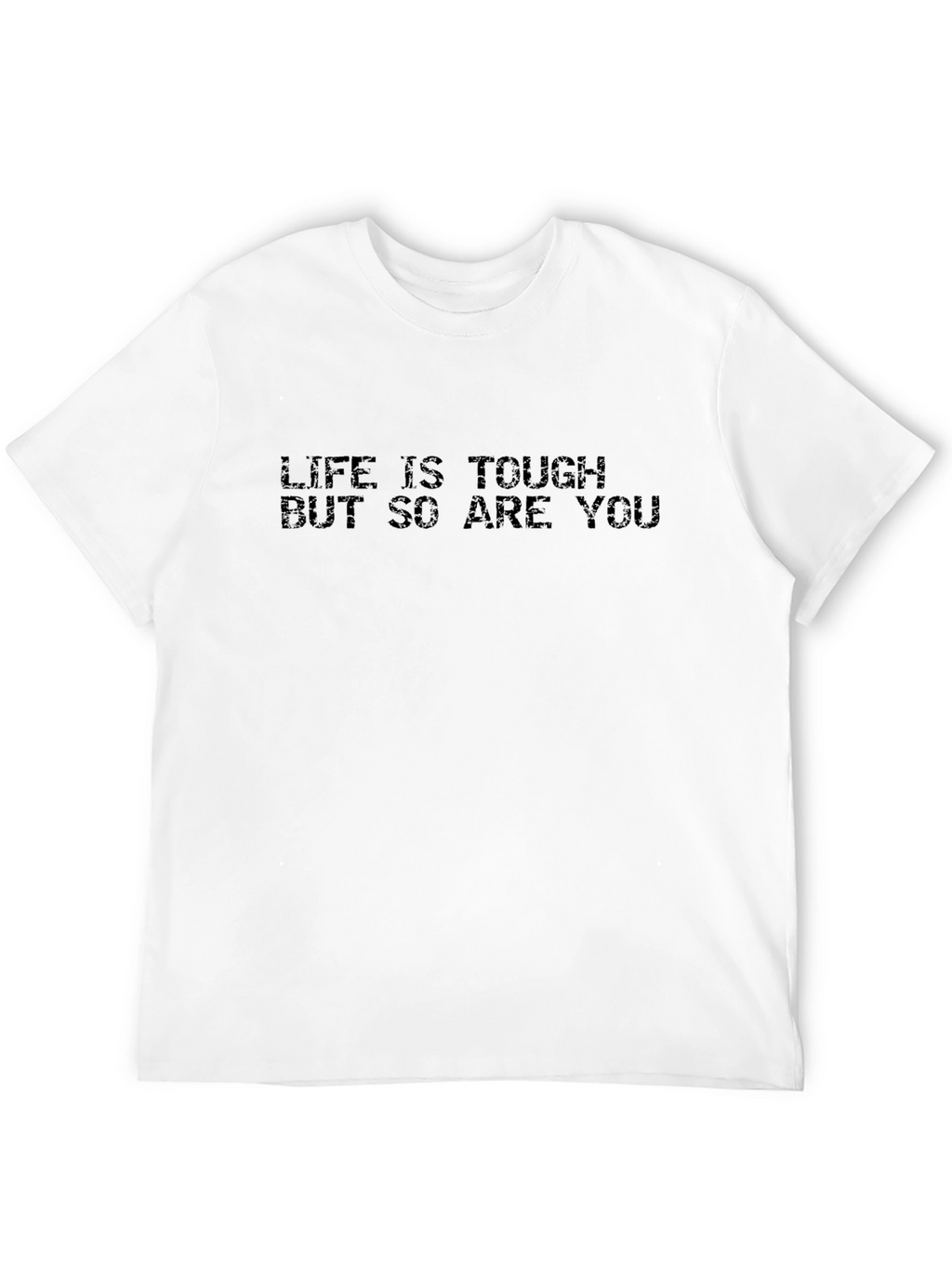Life is Tough T-Shirt - Motivational Black Tee