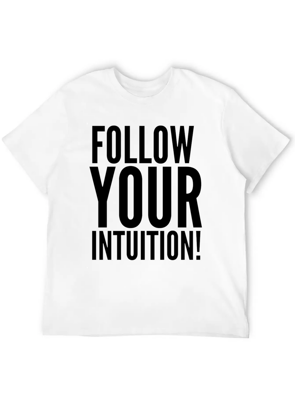 Follow Your Intuition Unisex Short Sleeve Soft Cotton T-Shirt – Casual Everyday Wear