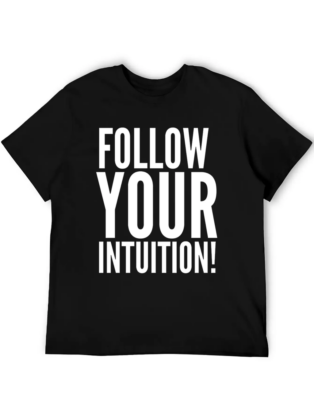 Follow Your Intuition Unisex Short Sleeve Soft Cotton T-Shirt – Casual Everyday Wear