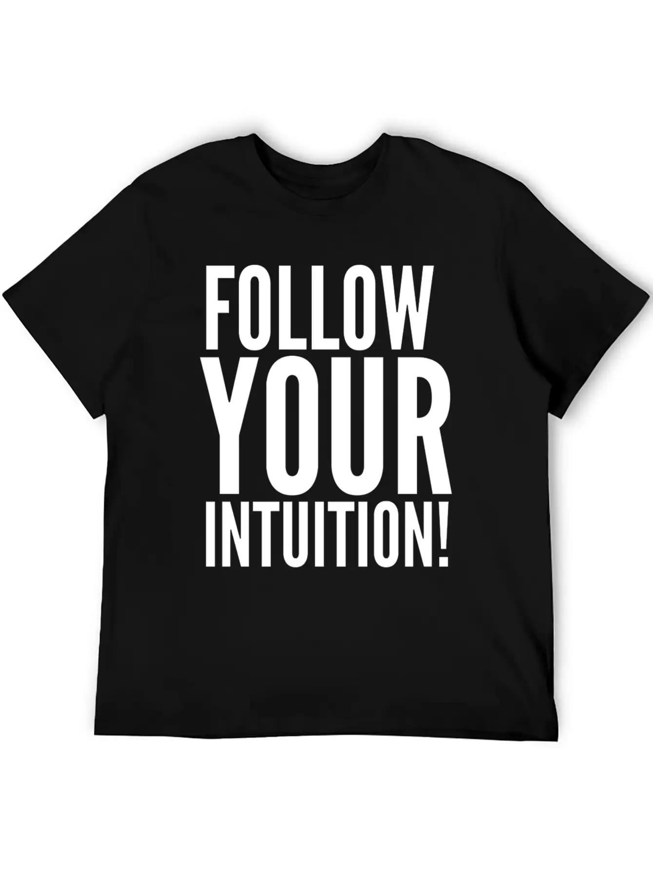 Follow Your Intuition Unisex Short Sleeve Soft Cotton T-Shirt – Casual Everyday Wear