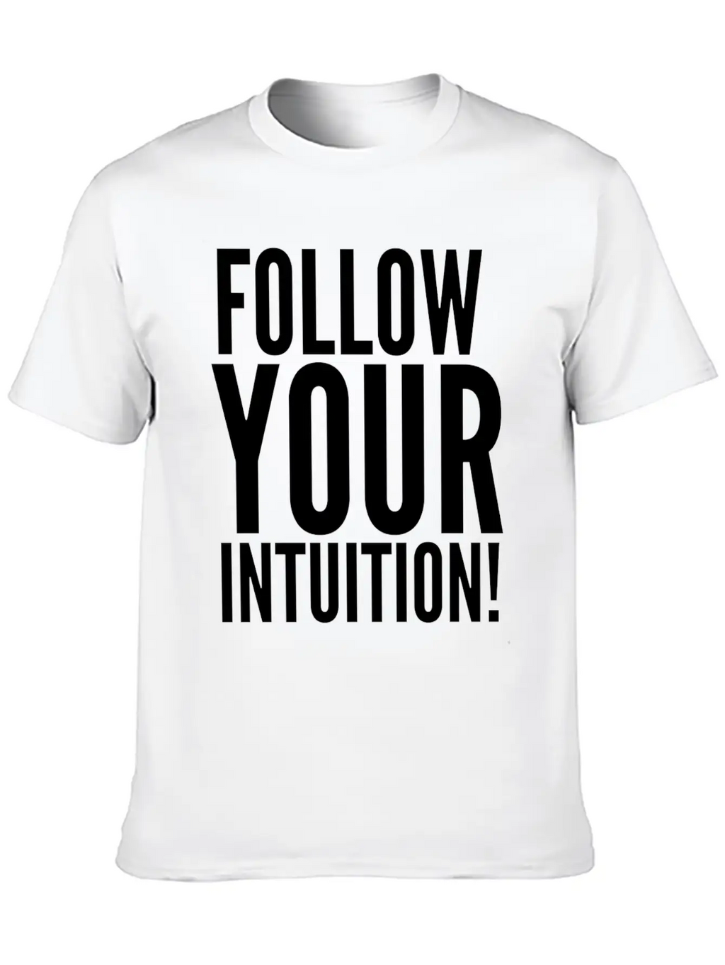 Follow Your Intuition Unisex Short Sleeve Soft Cotton T-Shirt – Casual Everyday Wear