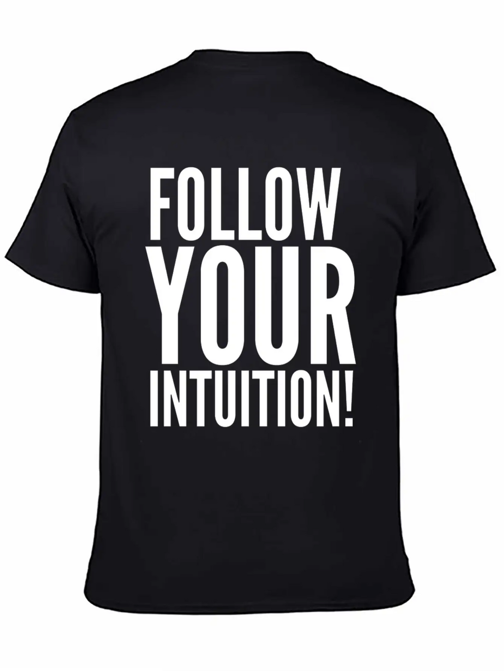 Follow Your Intuition Unisex Short Sleeve Soft Cotton T-Shirt – Casual Everyday Wear