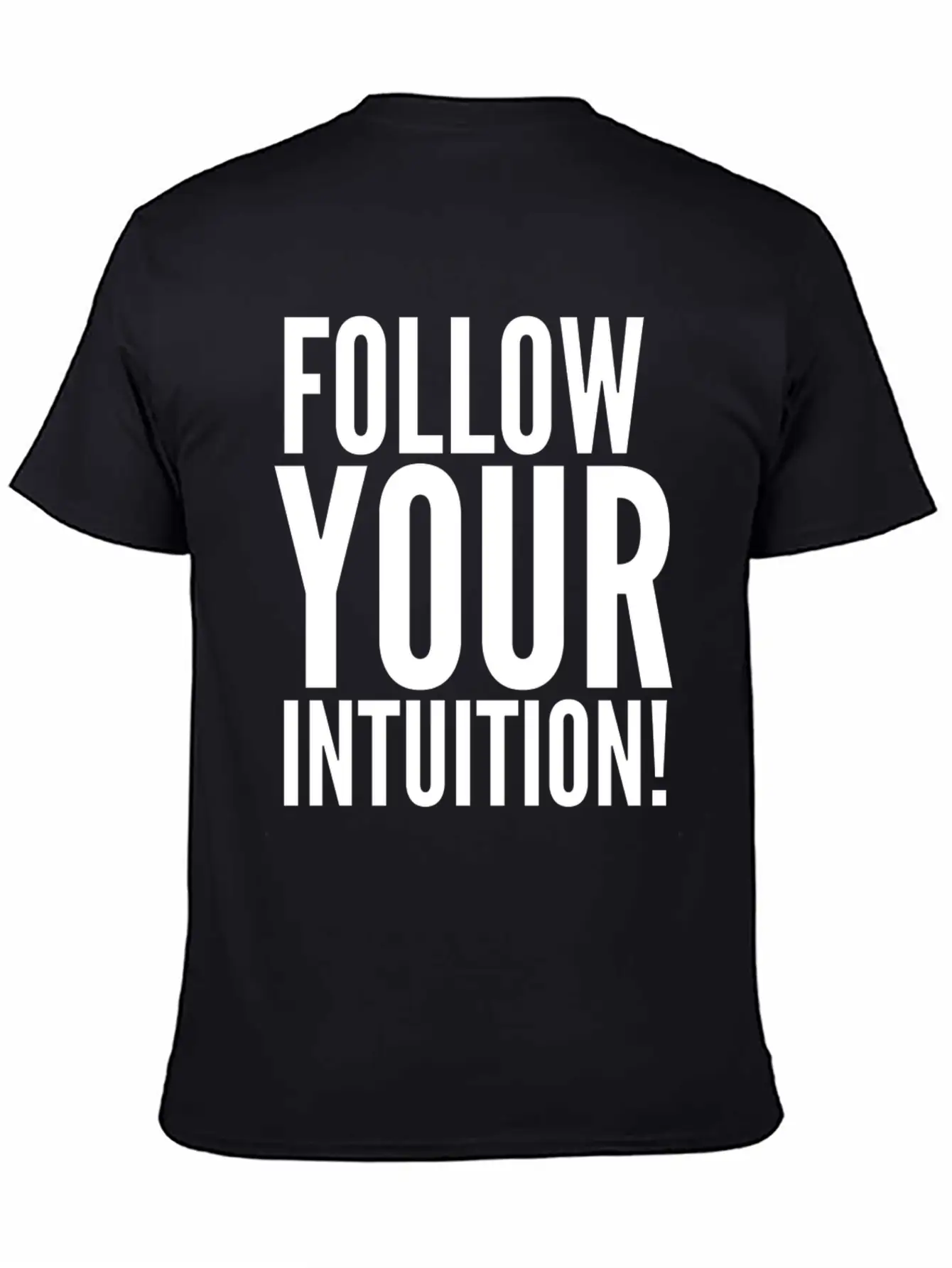 Follow Your Intuition Unisex Short Sleeve Soft Cotton T-Shirt – Casual Everyday Wear