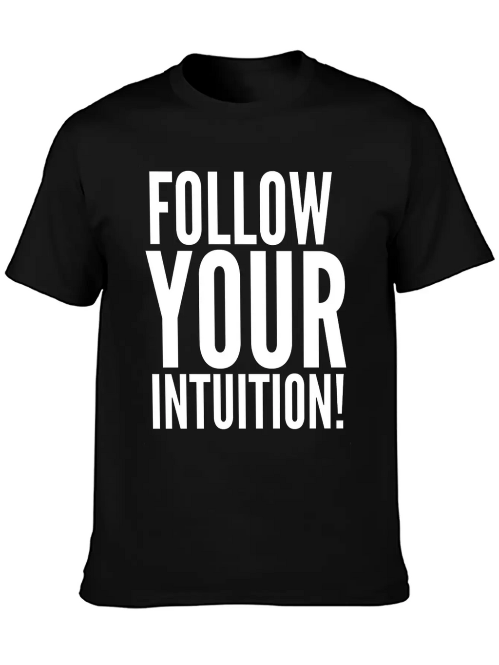 Follow Your Intuition Unisex Short Sleeve Soft Cotton T-Shirt – Casual Everyday Wear