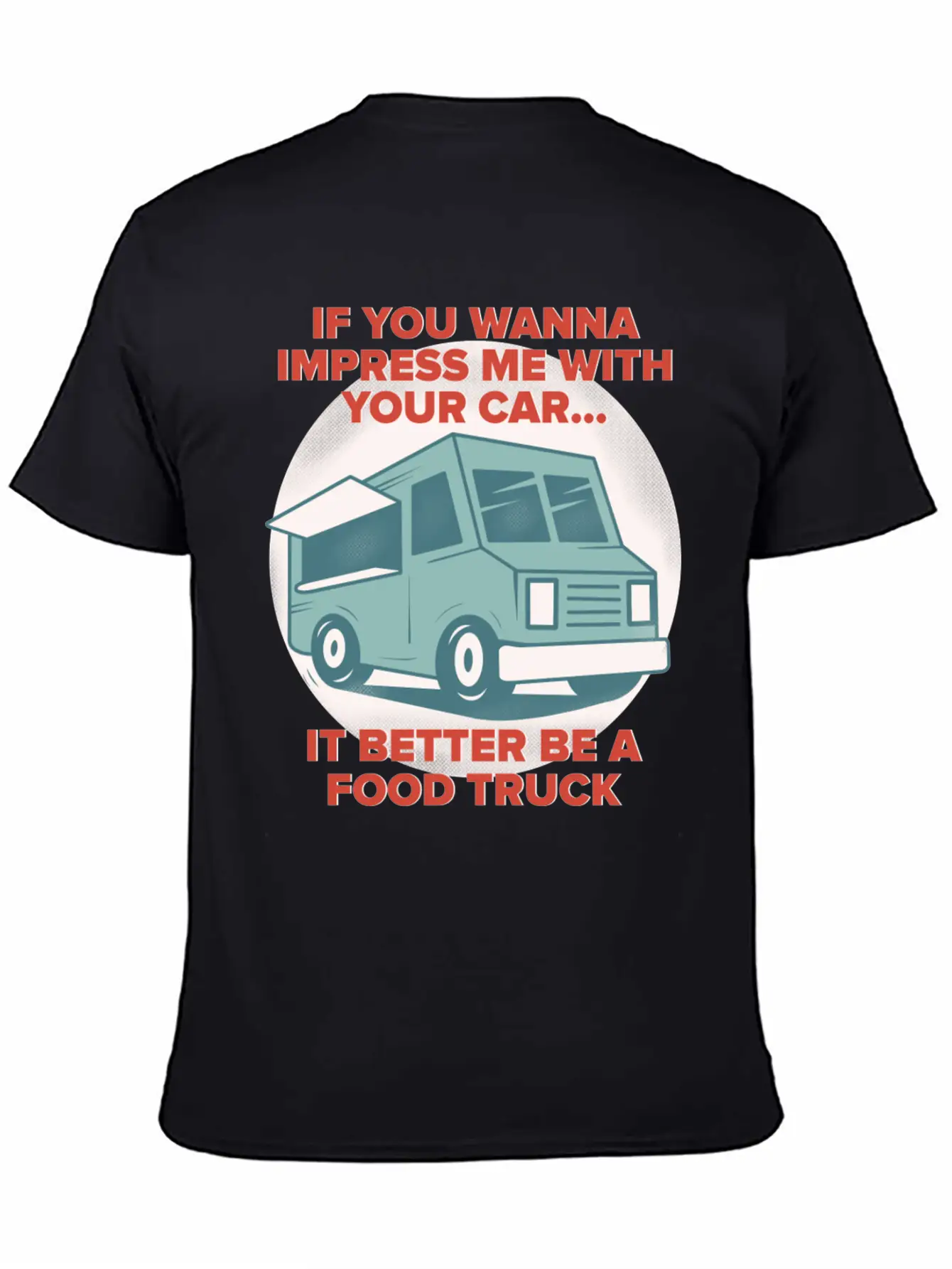 Food Trucker It Better Be A Food Truck Unisex Casual T-Shirt – Clean Design For Daily Comfort