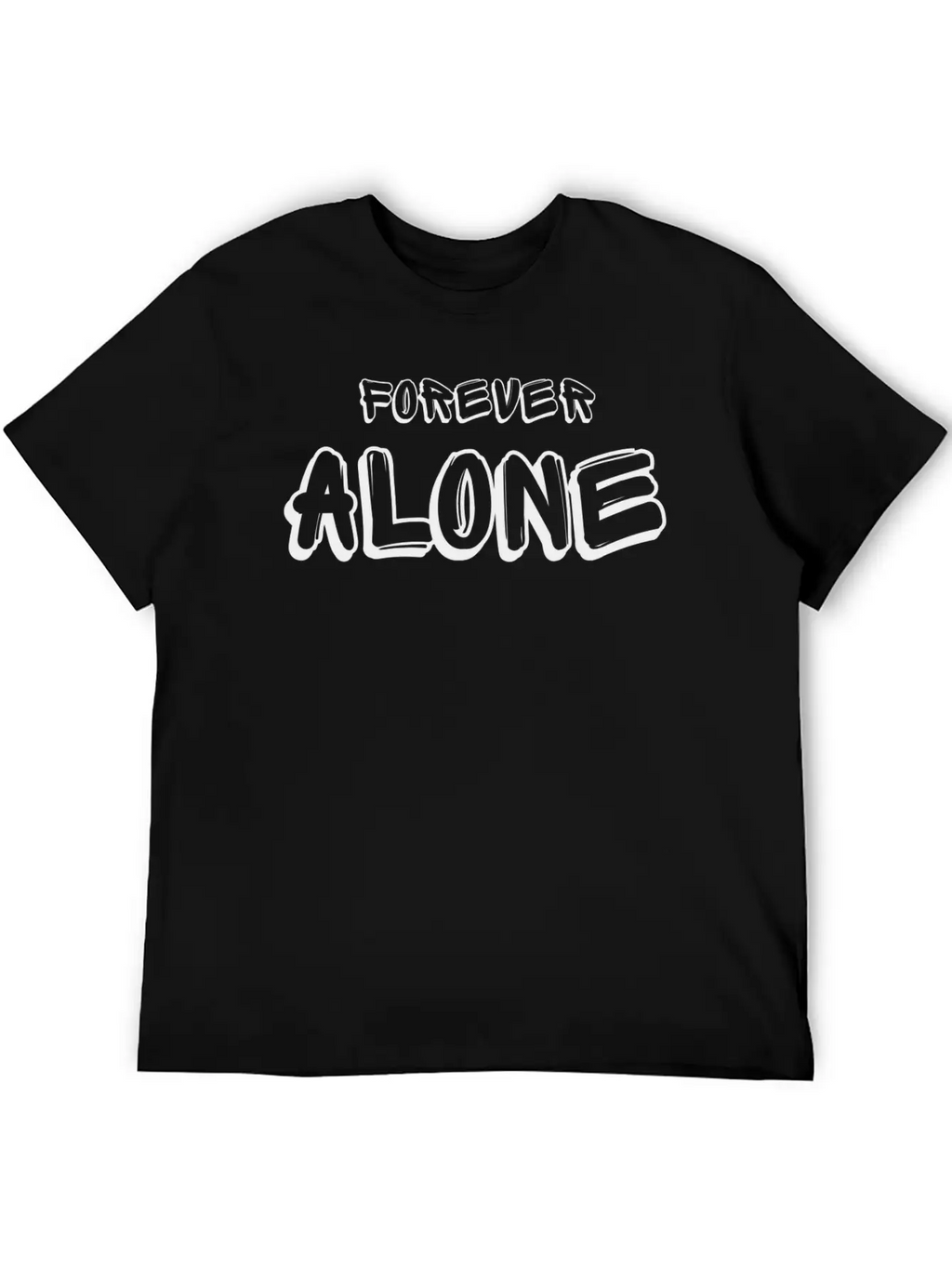 Forever Alone Tshirt Unisex Casual T-Shirt – Clean Design For Daily Comfort