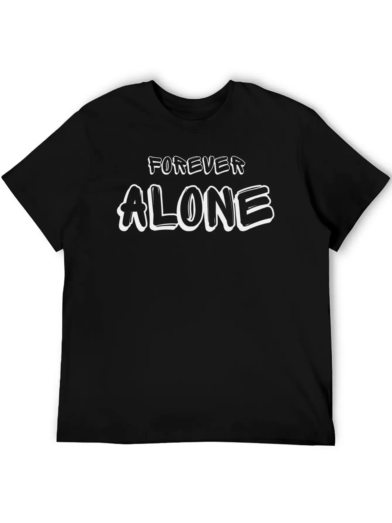 Forever Alone Tshirt Unisex Casual T-Shirt – Clean Design For Daily Comfort