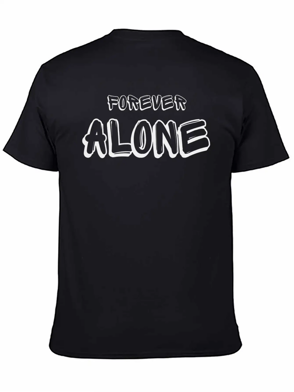 Forever Alone Tshirt Unisex Casual T-Shirt – Clean Design For Daily Comfort