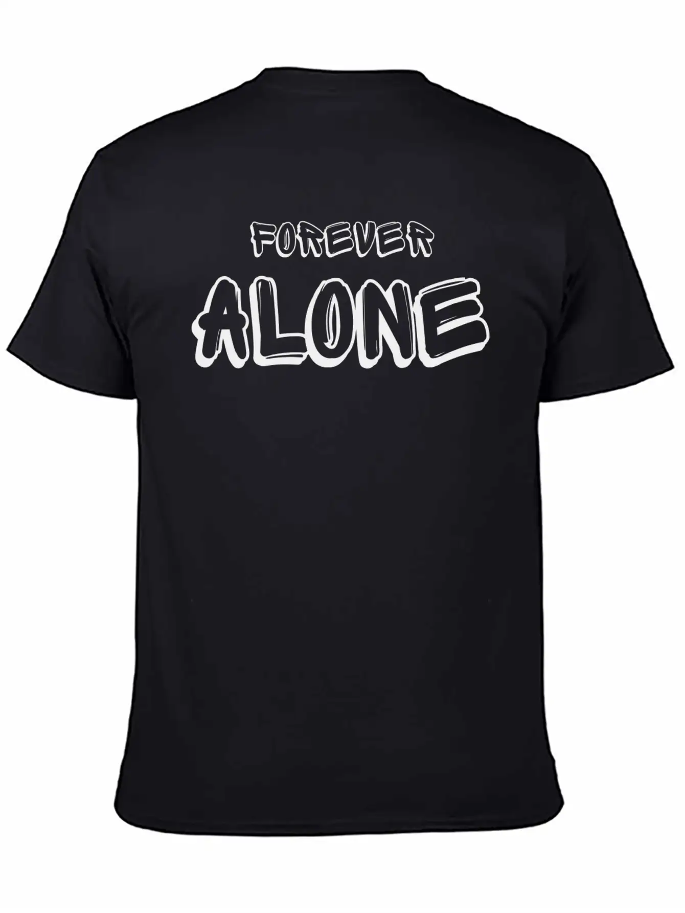 Forever Alone Tshirt Unisex Casual T-Shirt – Clean Design For Daily Comfort