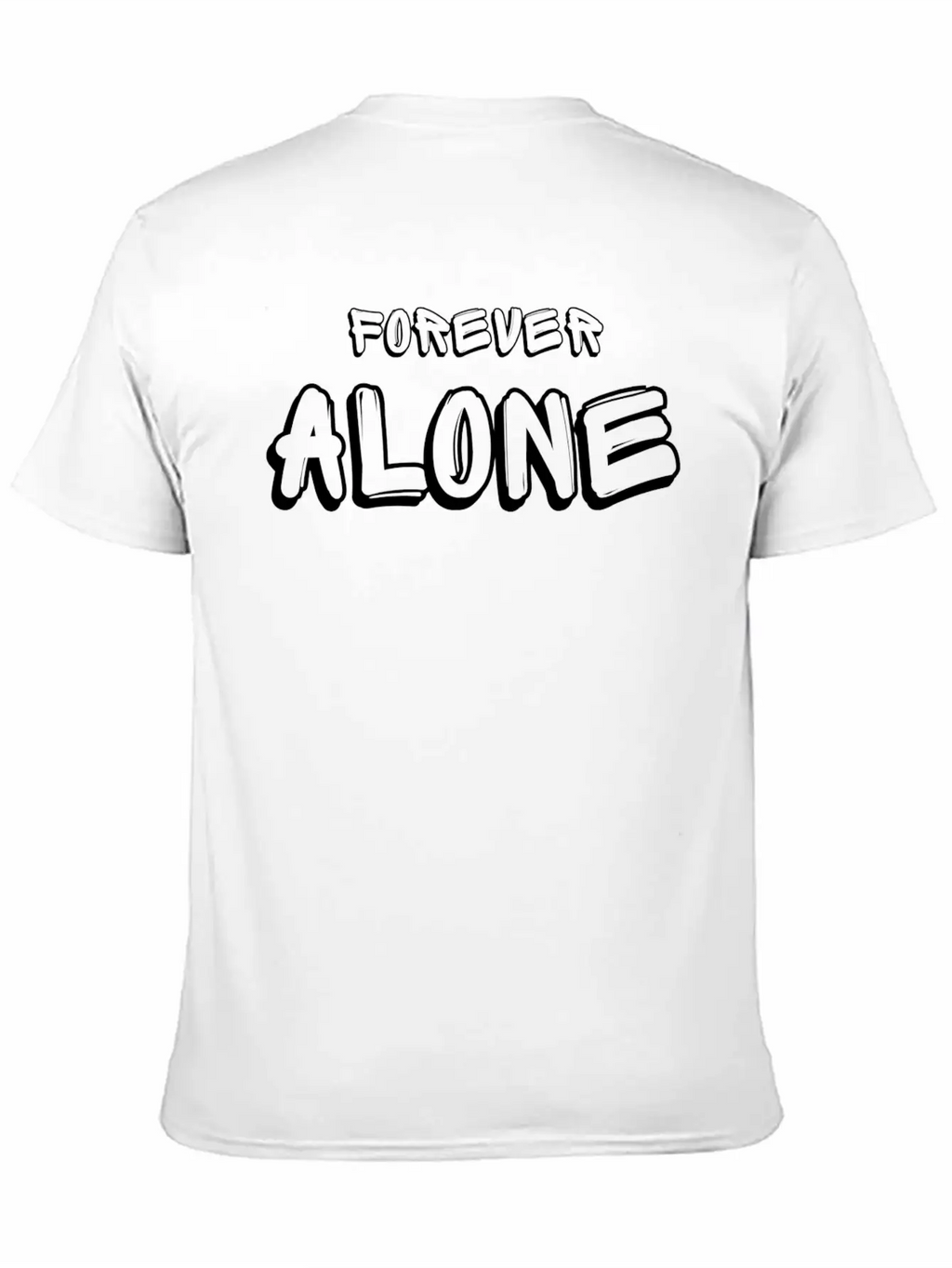 Forever Alone Tshirt Unisex Casual T-Shirt – Clean Design For Daily Comfort