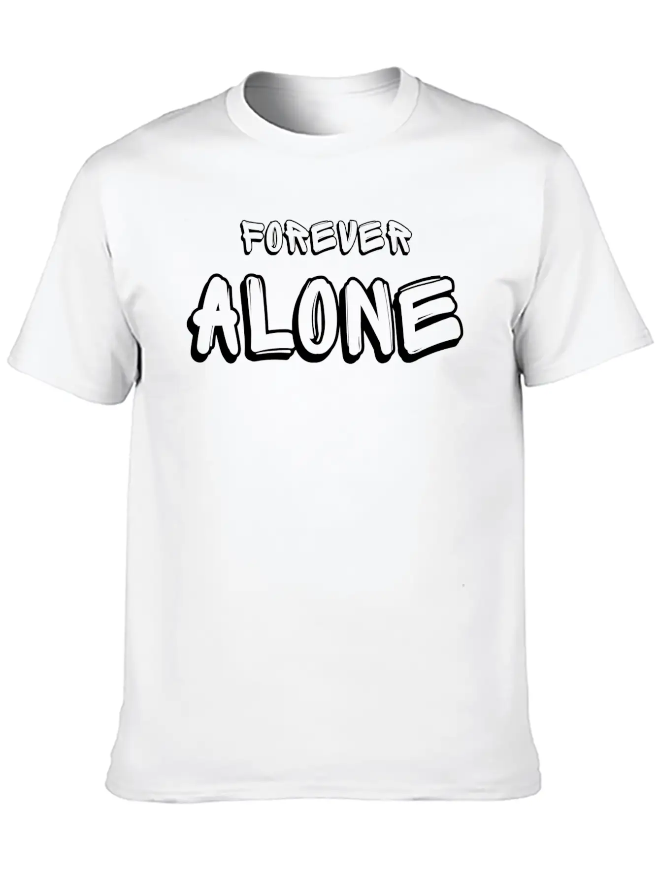 Forever Alone Tshirt Unisex Casual T-Shirt – Clean Design For Daily Comfort