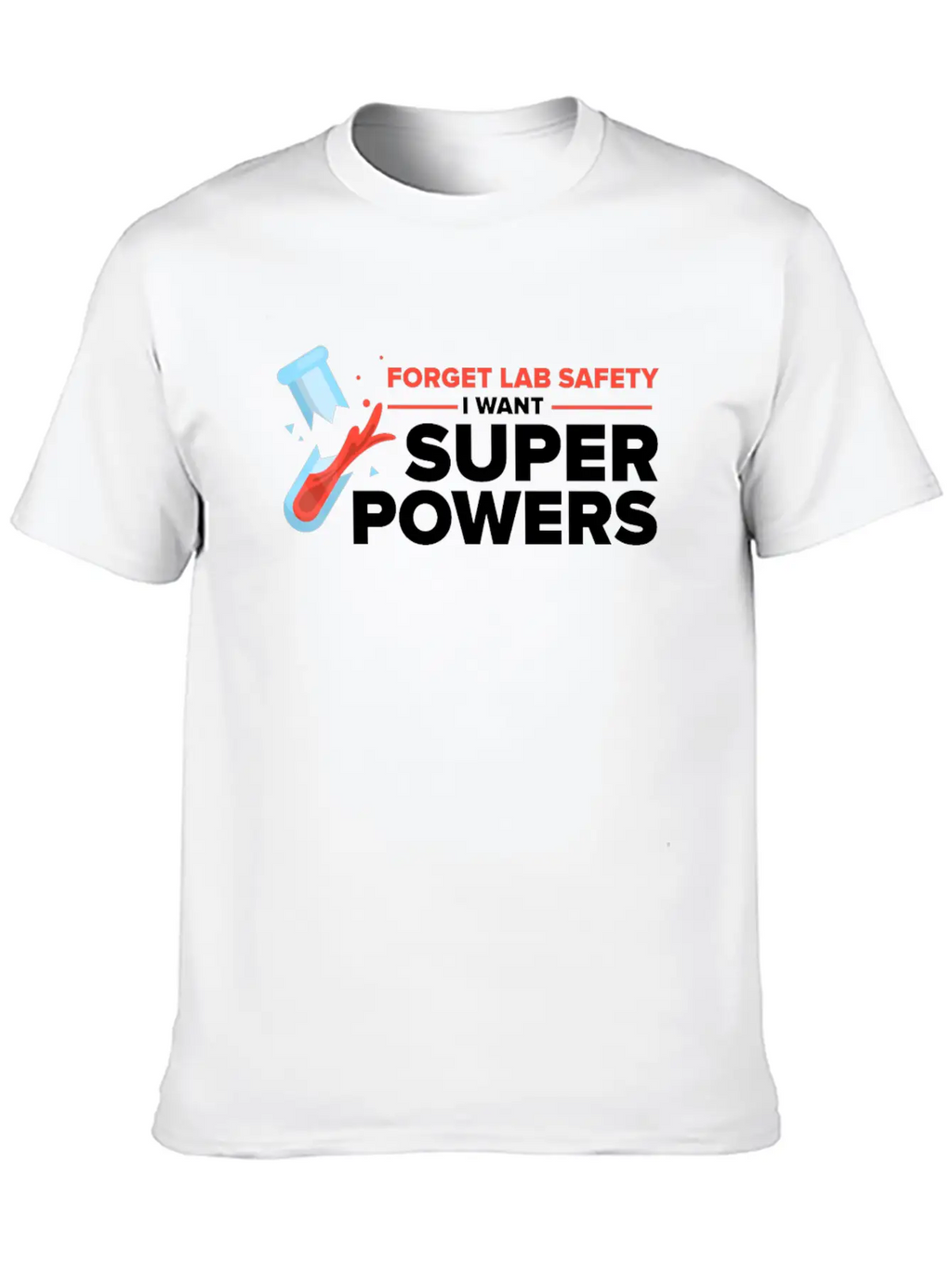 Forget Lab Safety Want Superpowers Lab Technician Unisex Casual T-Shirt – Clean Design For Daily Comfort