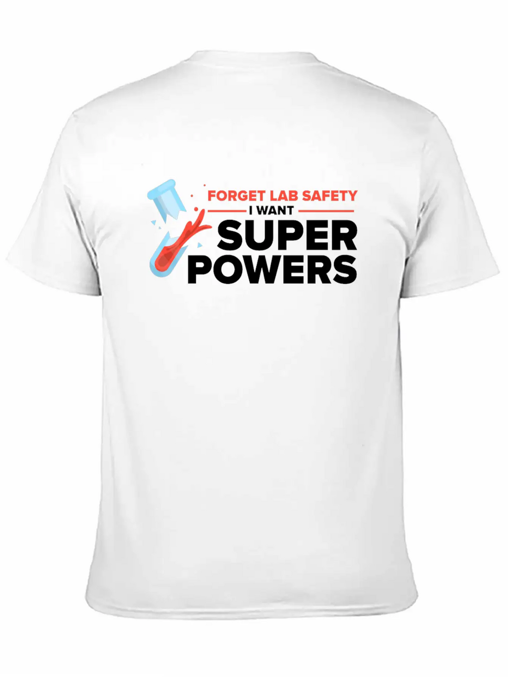 Forget Lab Safety Want Superpowers Lab Technician Unisex Casual T-Shirt – Clean Design For Daily Comfort