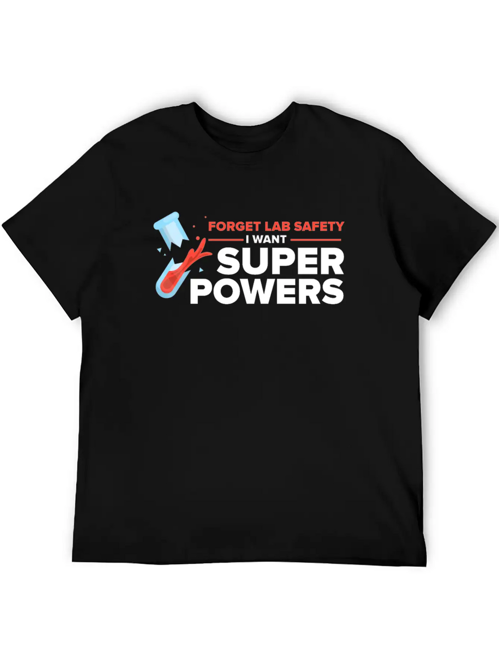 Forget Lab Safety Want Superpowers Lab Technician Unisex Casual T-Shirt – Clean Design For Daily Comfort