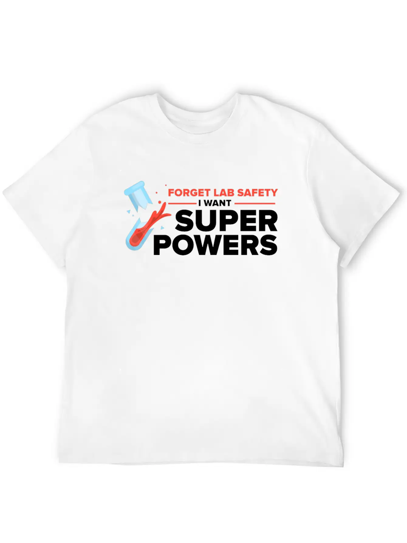 Forget Lab Safety Want Superpowers Lab Technician Unisex Casual T-Shirt – Clean Design For Daily Comfort
