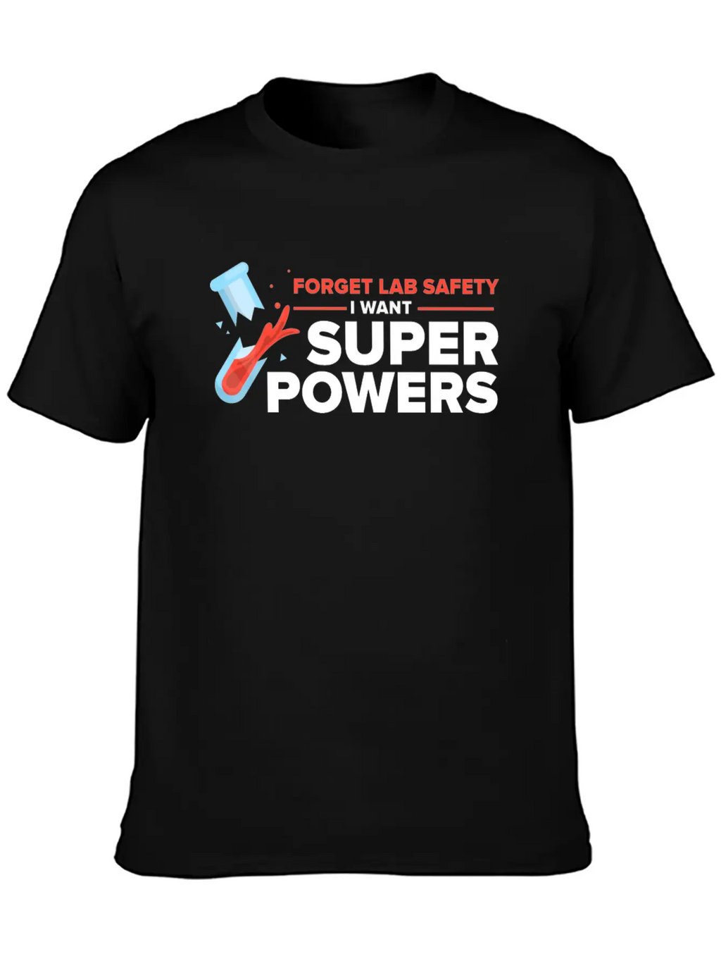 Forget Lab Safety Want Superpowers Lab Technician Unisex Casual T-Shirt – Clean Design For Daily Comfort