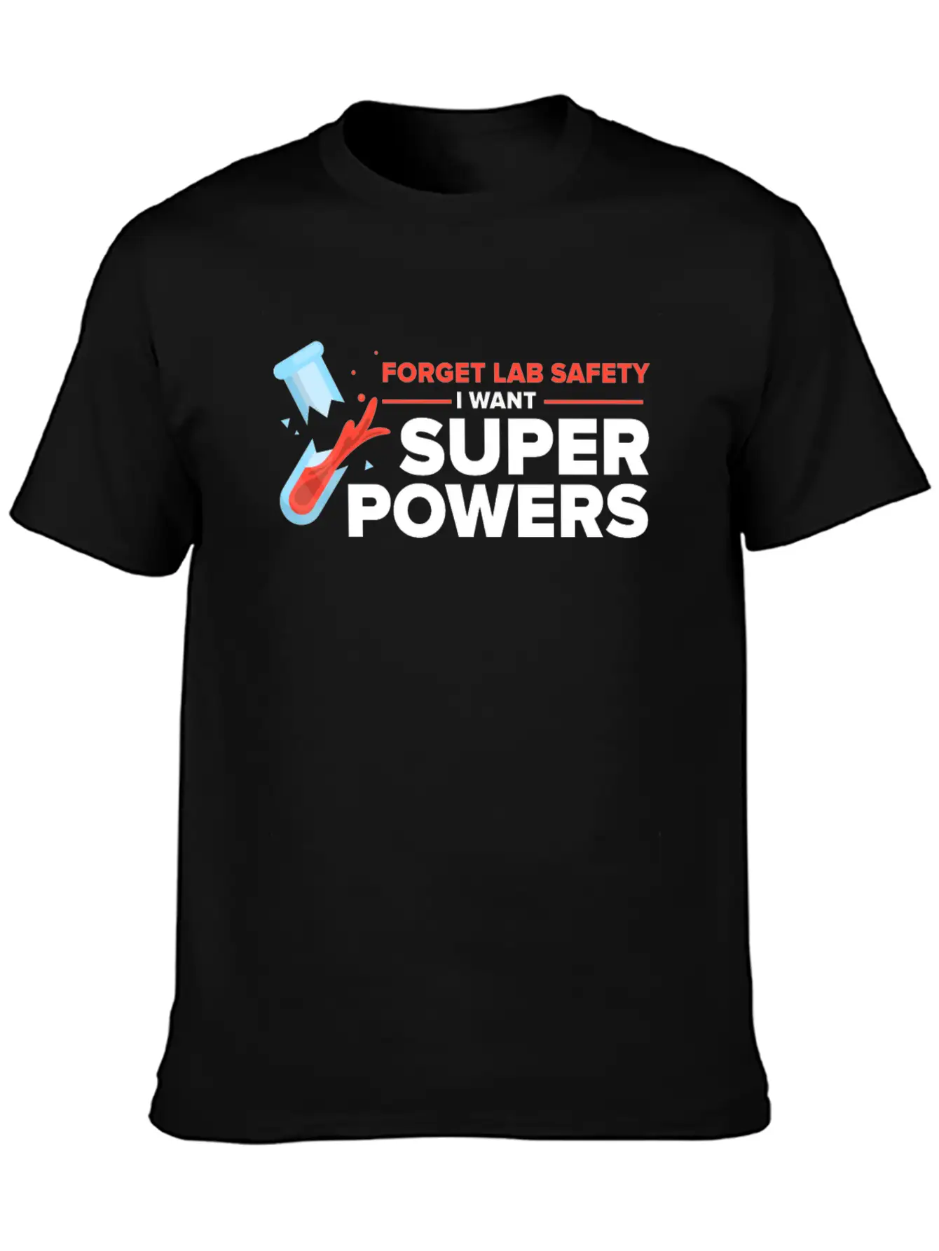 Forget Lab Safety Want Superpowers Lab Technician Unisex Casual T-Shirt – Clean Design For Daily Comfort