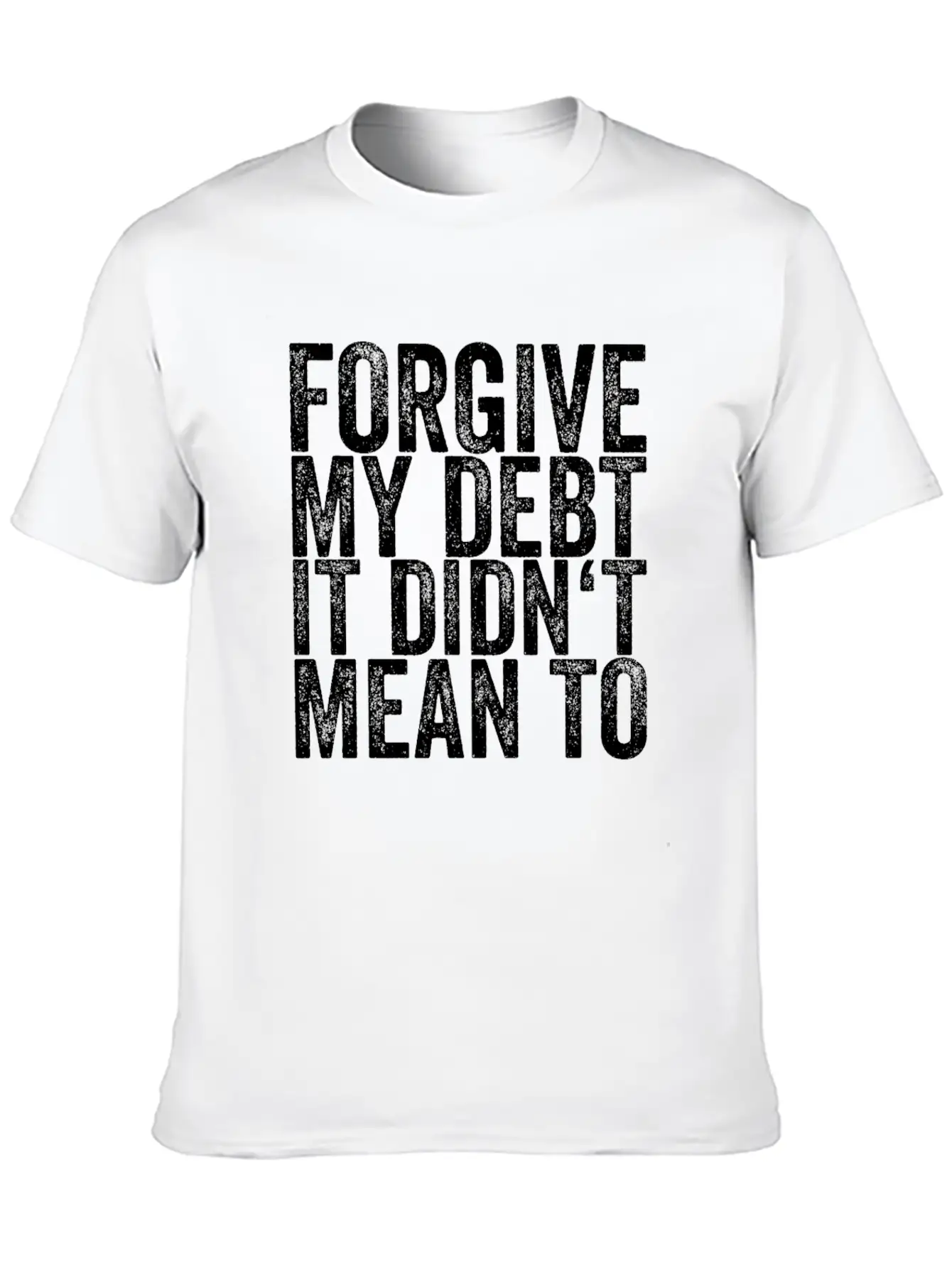 Forgive My Debt It Didn't Mean To Unisex Casual T-Shirt – Clean Design For Daily Comfort