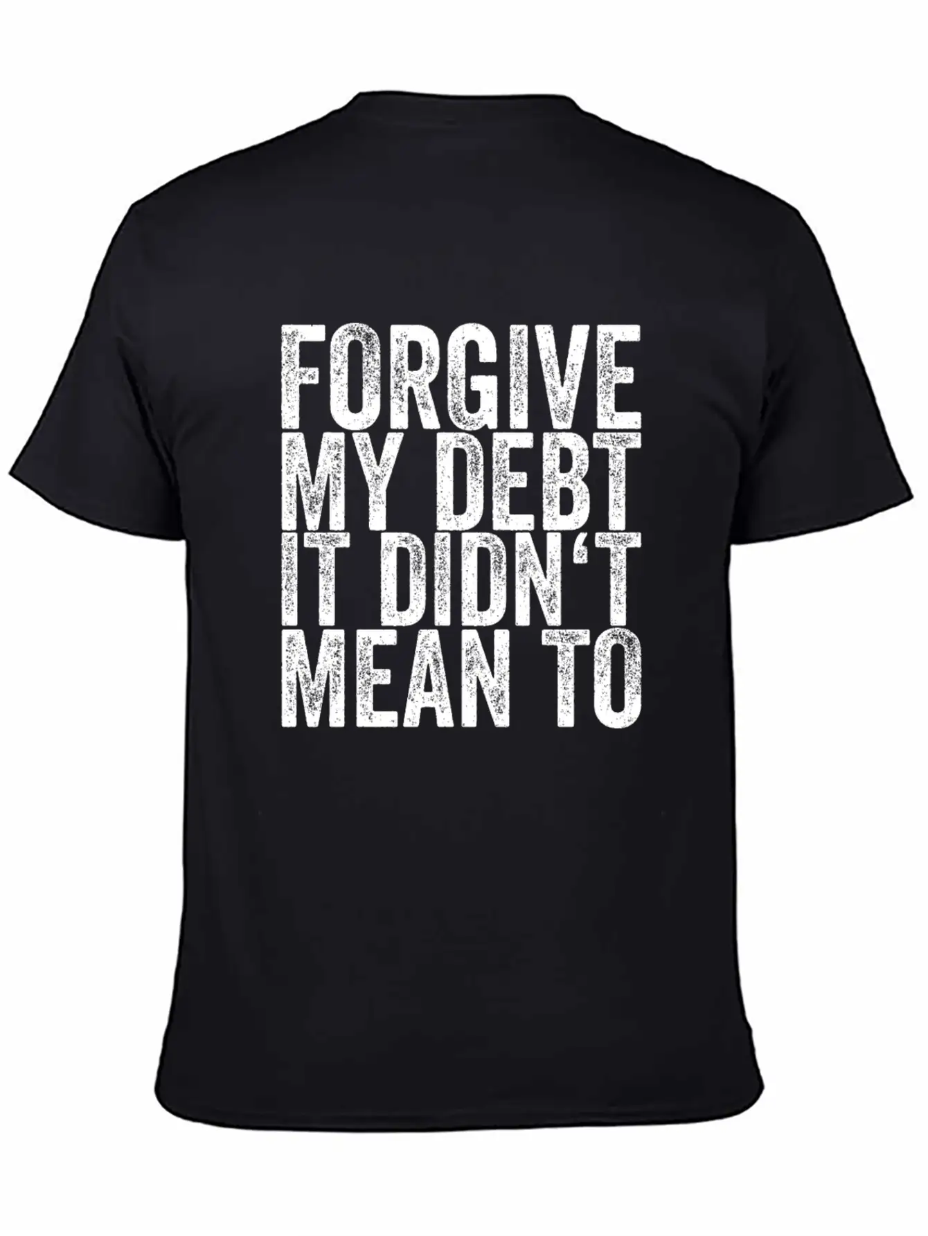 Forgive My Debt It Didn't Mean To Unisex Casual T-Shirt – Clean Design For Daily Comfort