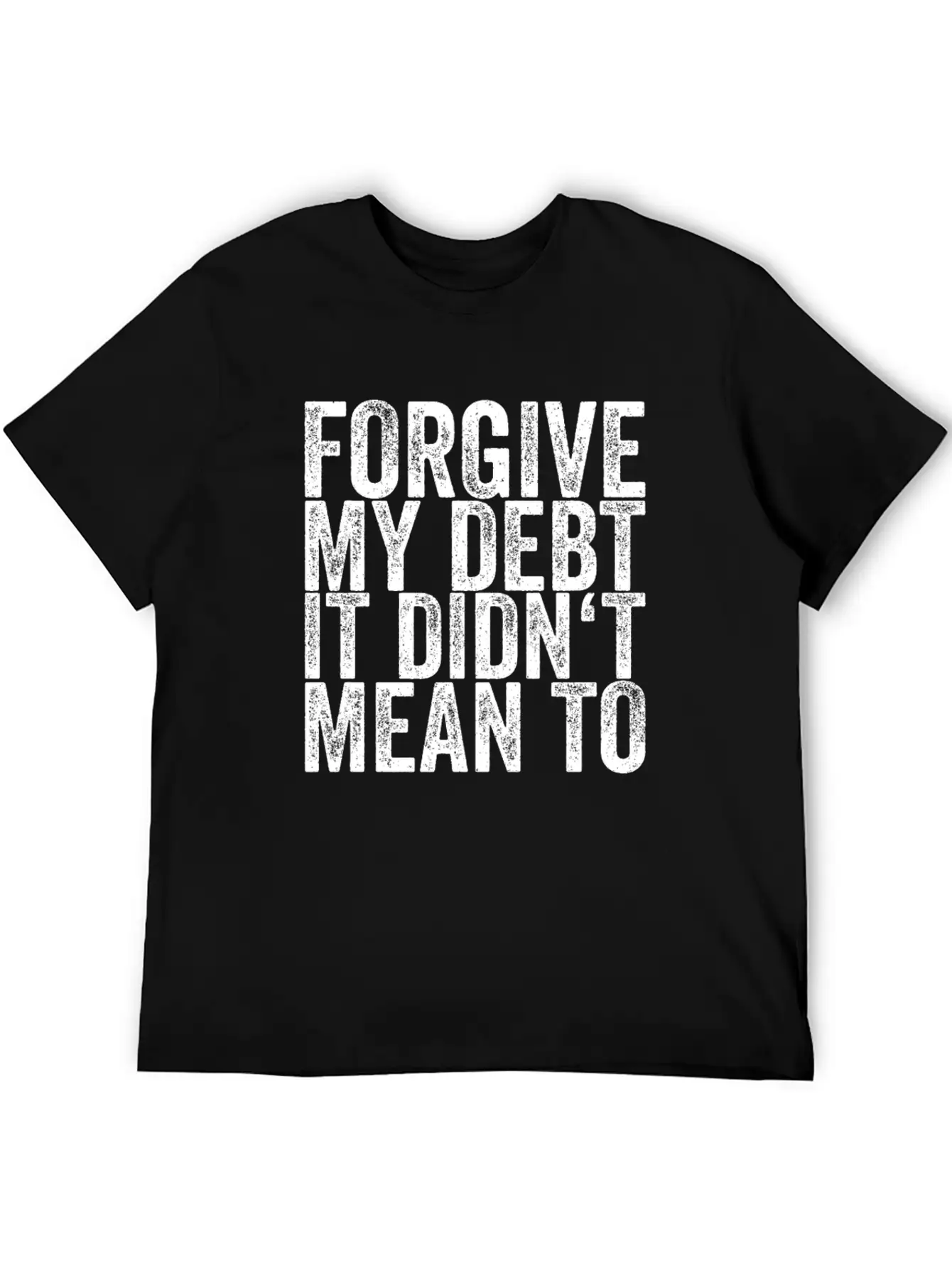 Forgive My Debt It Didn't Mean To Unisex Casual T-Shirt – Clean Design For Daily Comfort