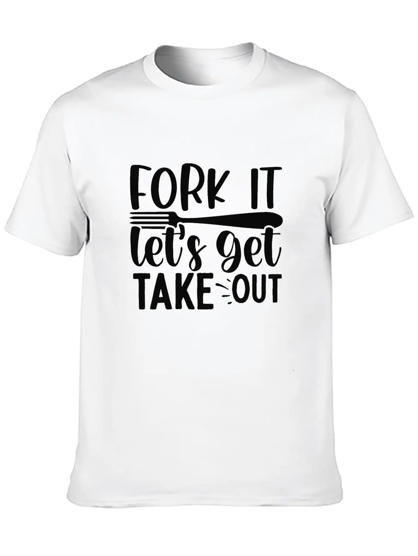 Fork It Lets Get Take Out Funny Kitchen Quotes T-S Unisex Short Sleeve Soft Cotton T-Shirt – Casual Everyday Wear