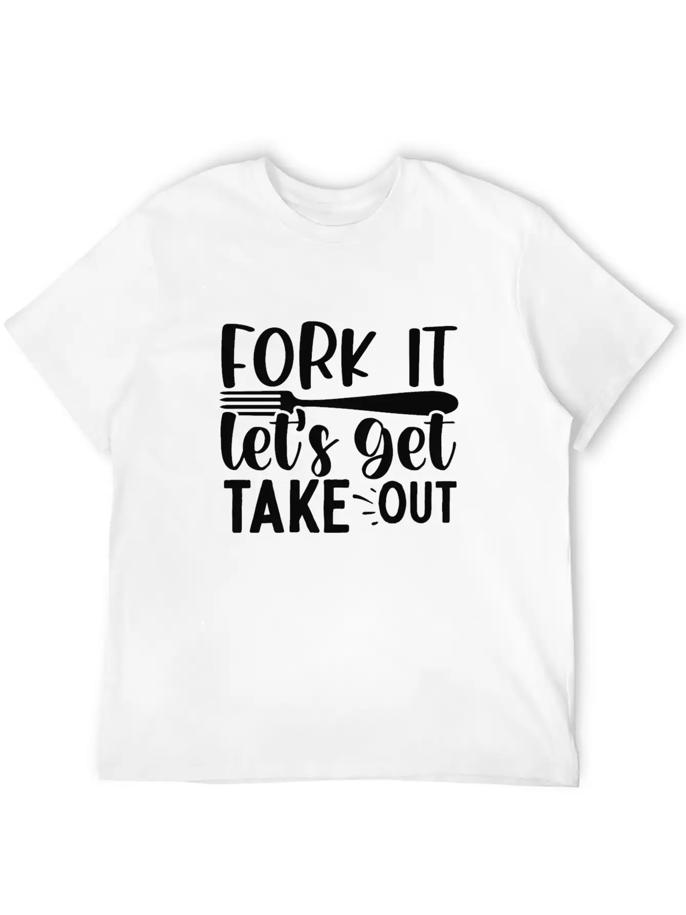 Fork It Lets Get Take Out Funny Kitchen Quotes T-S Unisex Short Sleeve Soft Cotton T-Shirt – Casual Everyday Wear