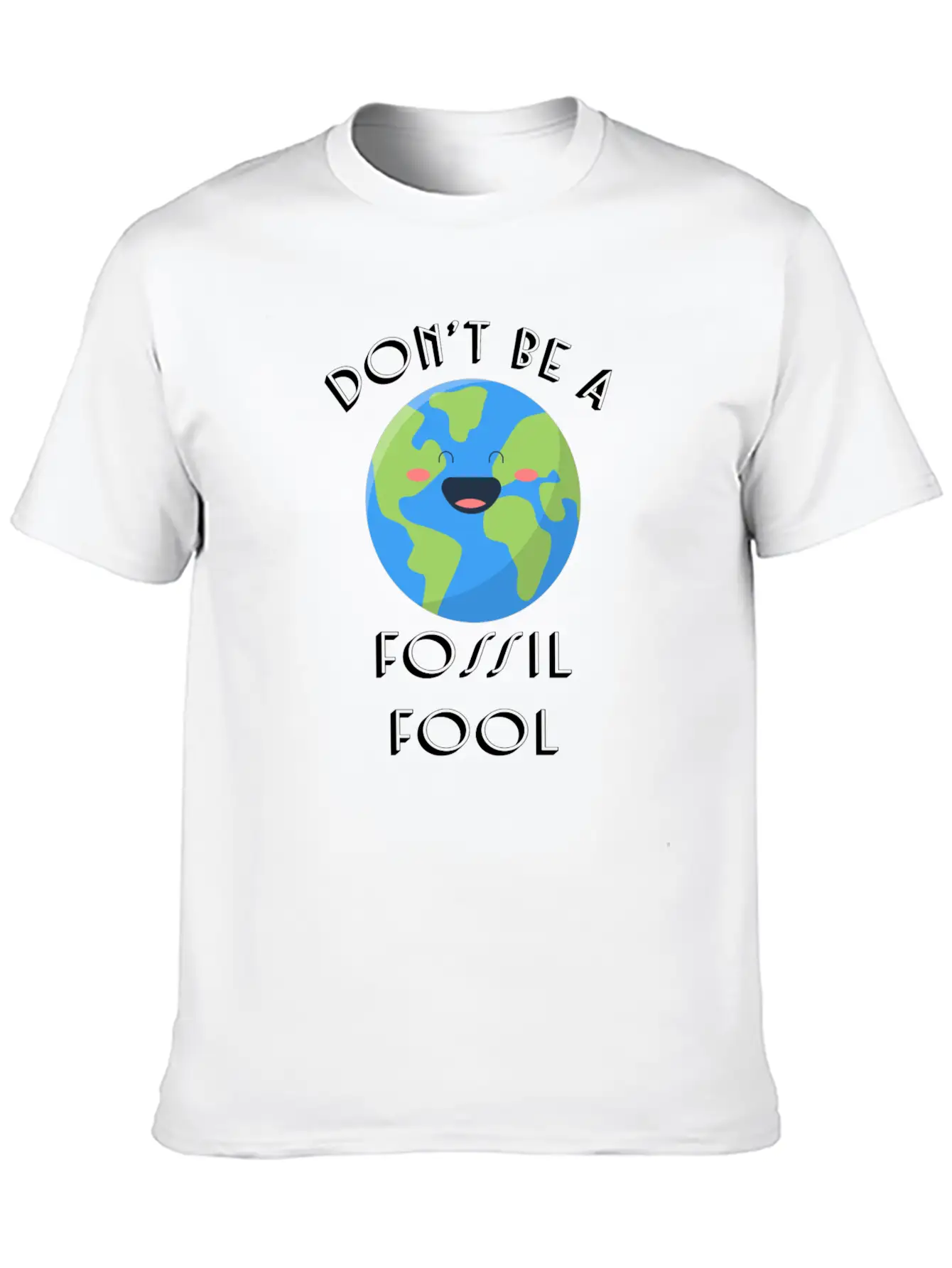 Fossil Fool Gift Ecology Saying Climate Change Unisex Short Sleeve Soft Cotton T-Shirt – Casual Everyday Wear